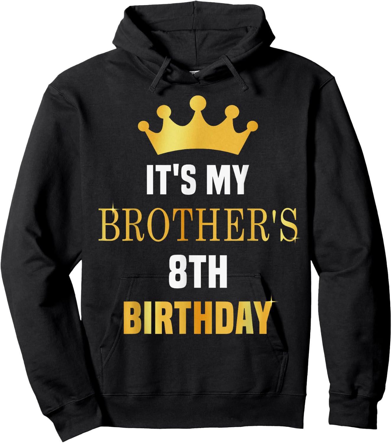 Its My Brother's 8th Birthday Funny 8 Years Old Golden Bday Hoodie - Hoodie | Black