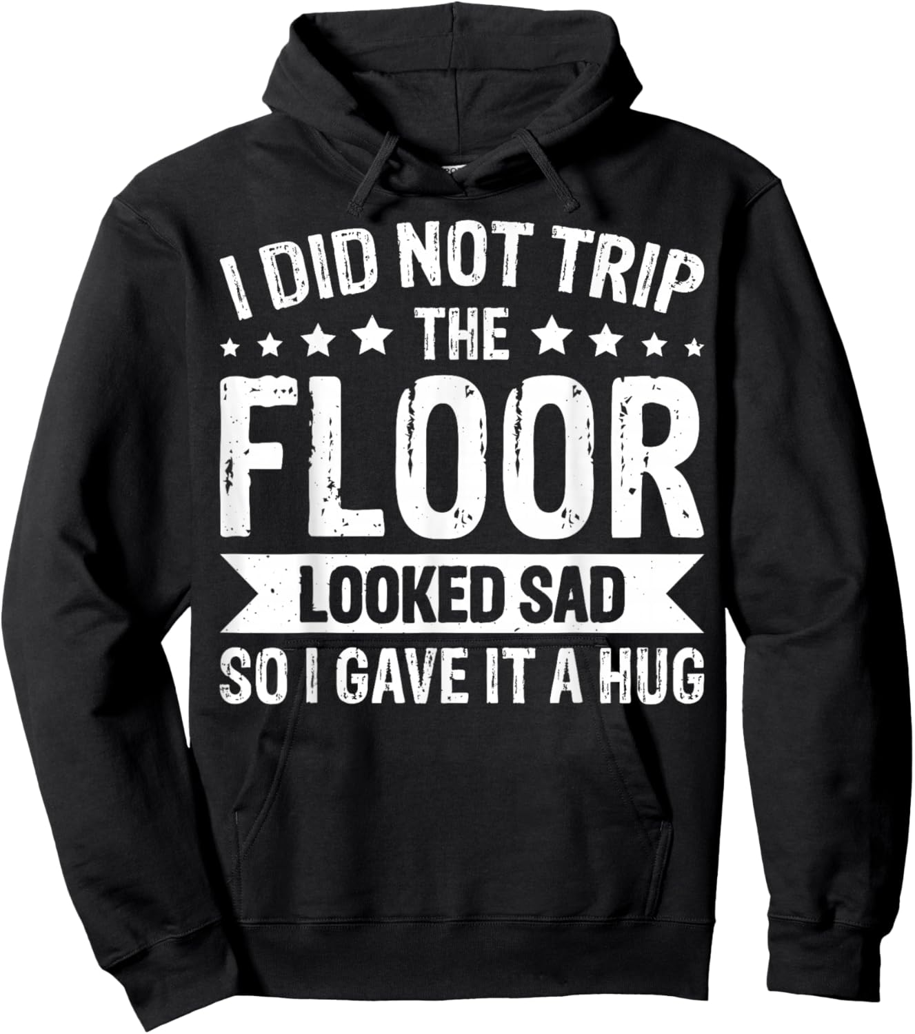 I Did Not Trip The Floor Looked Sad So I Gave It A Hug Hoodie - Hoodie | Black