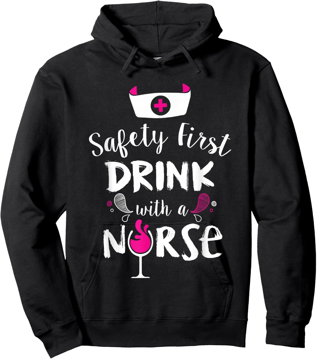 Safety First Drink With A Nurse Hoodie - Hoodie | Black