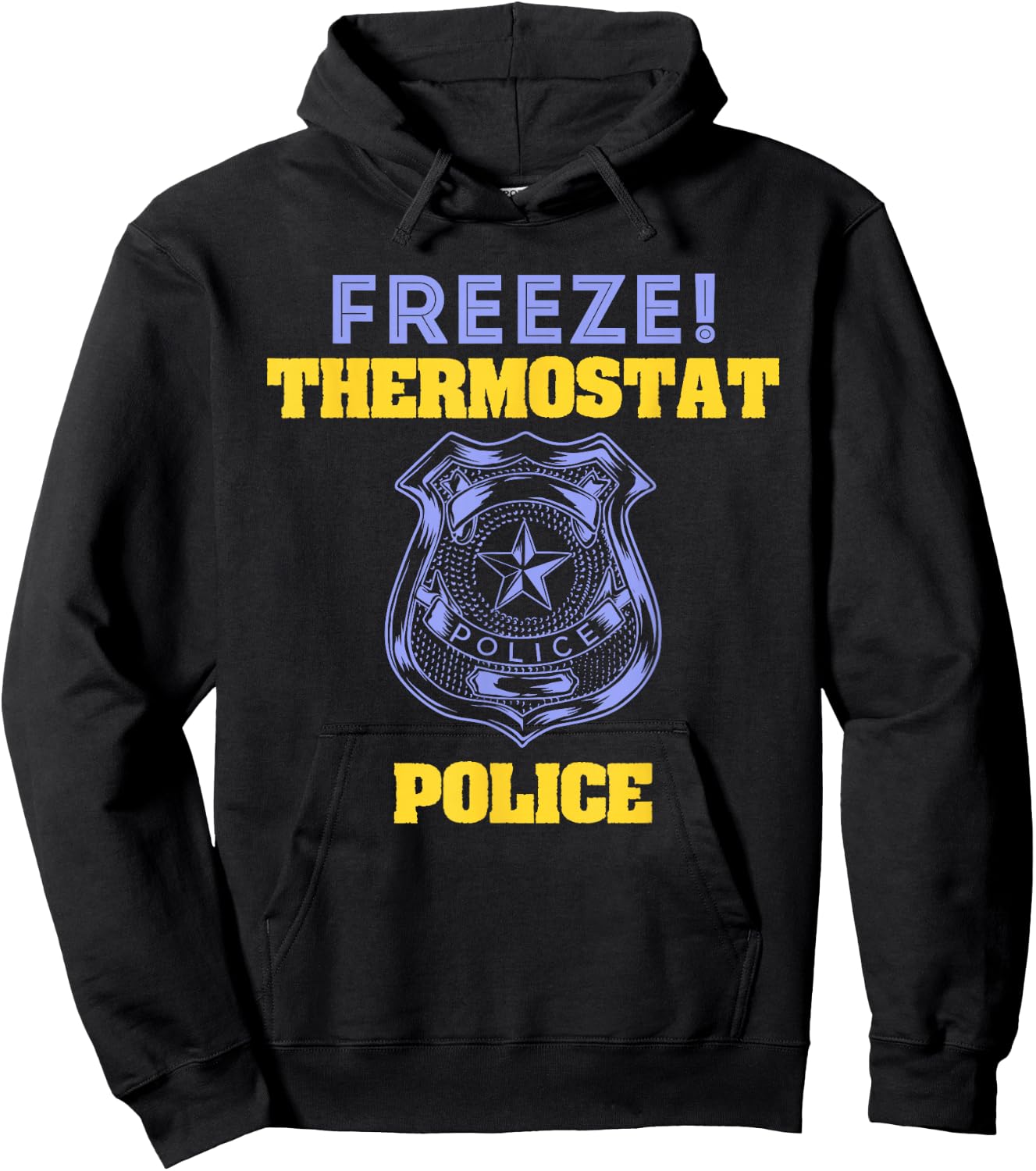 Funny Freeze! Thermostat Police Shirt Hoodie - Hoodie | Black