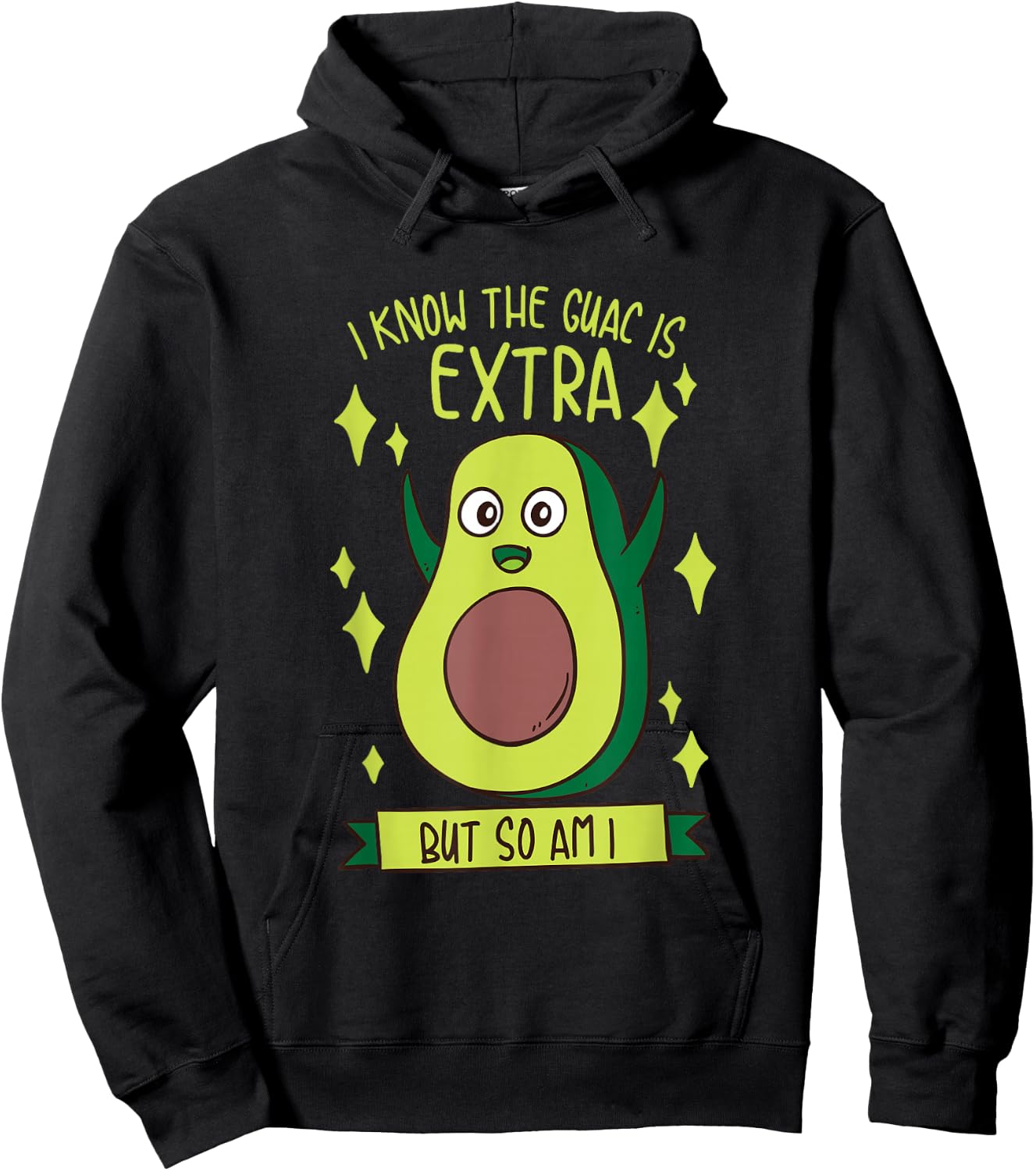 I Know The Guac Is Extra But So Am I Gift Funny Guacamole Hoodie - Hoodie | Black