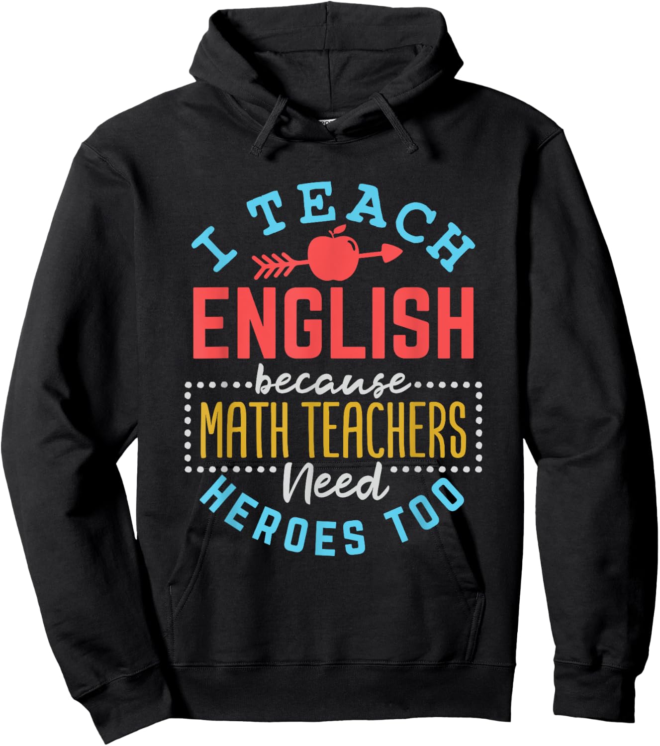 I Teach English Because Math Teachers Need Heroes Too Hoodie - Hoodie | Black