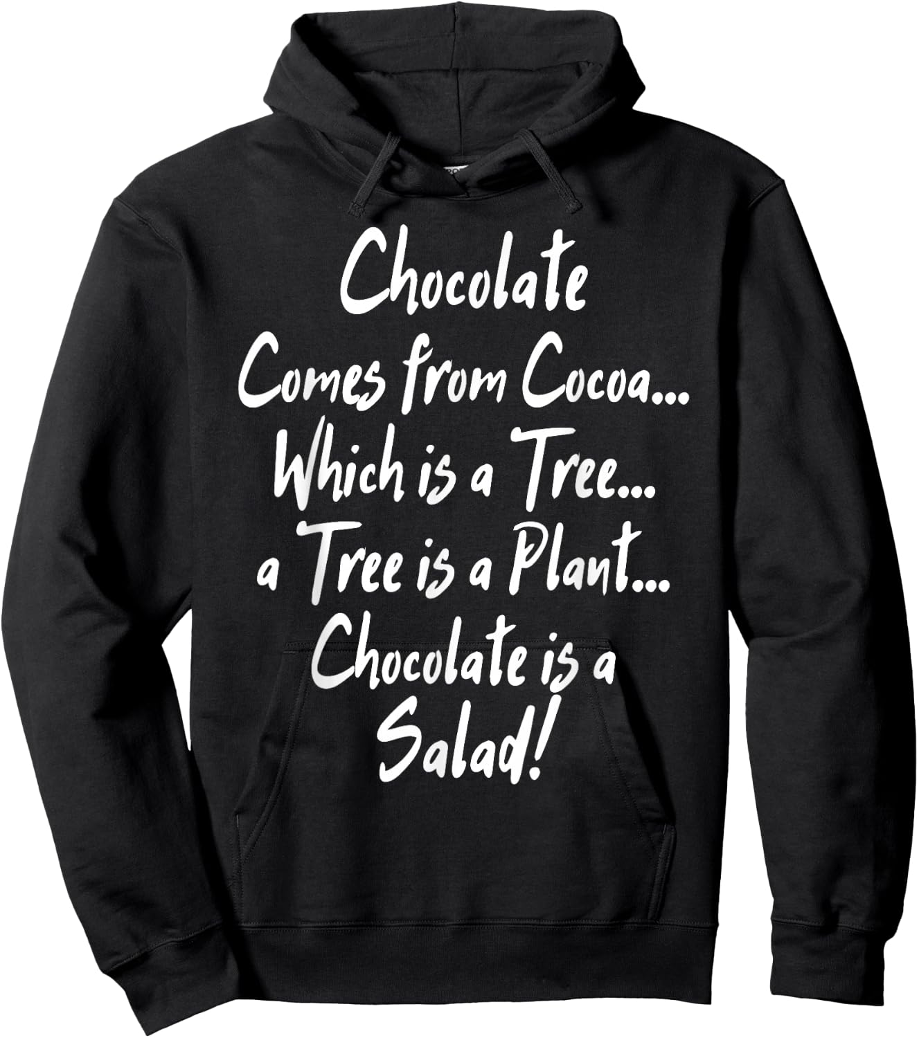 Chocolate comes from Cocoa... Chocolate is a Salad! Hoodie - Hoodie | Black