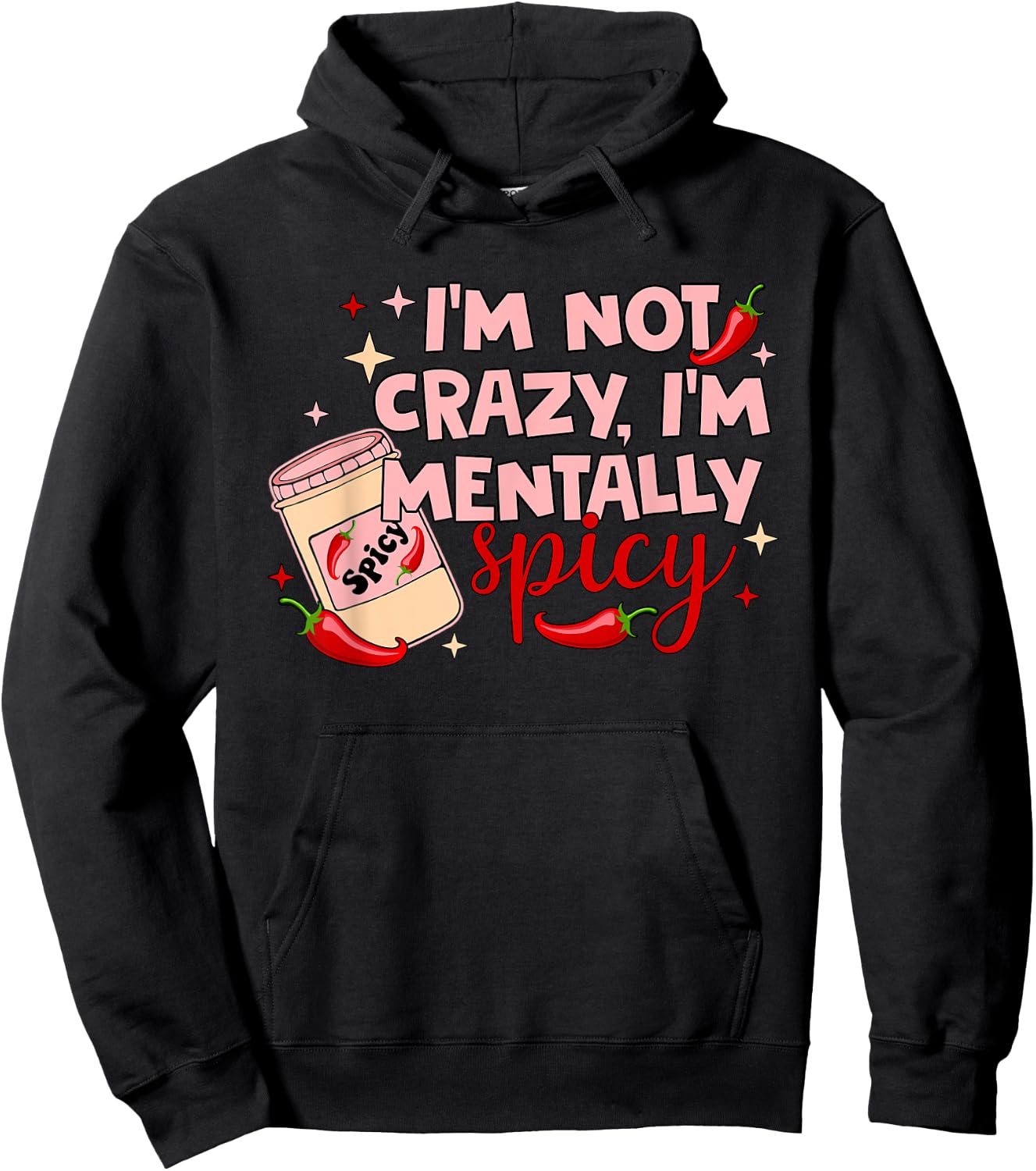 I'm Not Crazy, I'm Mentally Spicy Hoodie - Hoodie | Black