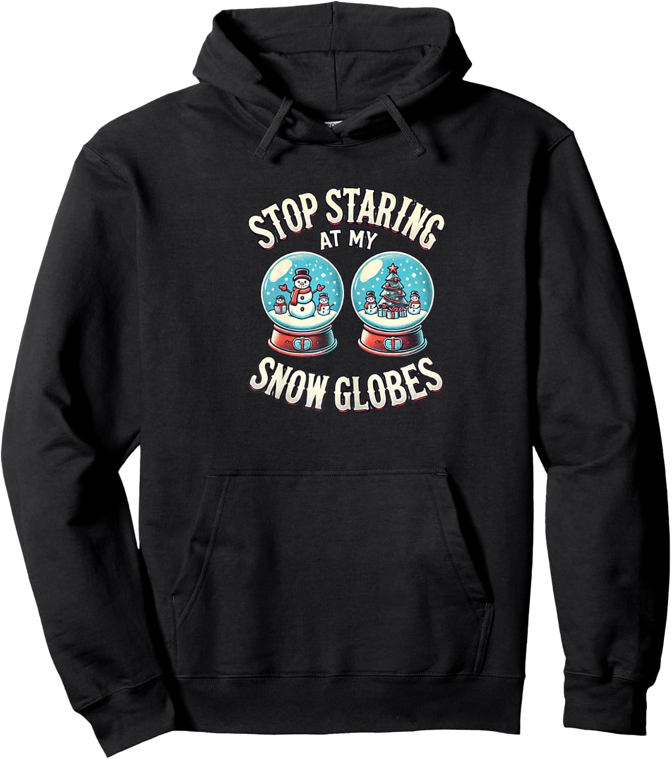 Stop Staring at My Snow Globes Boobs | Funny Snow Globs Hoodie - Hoodie | Black