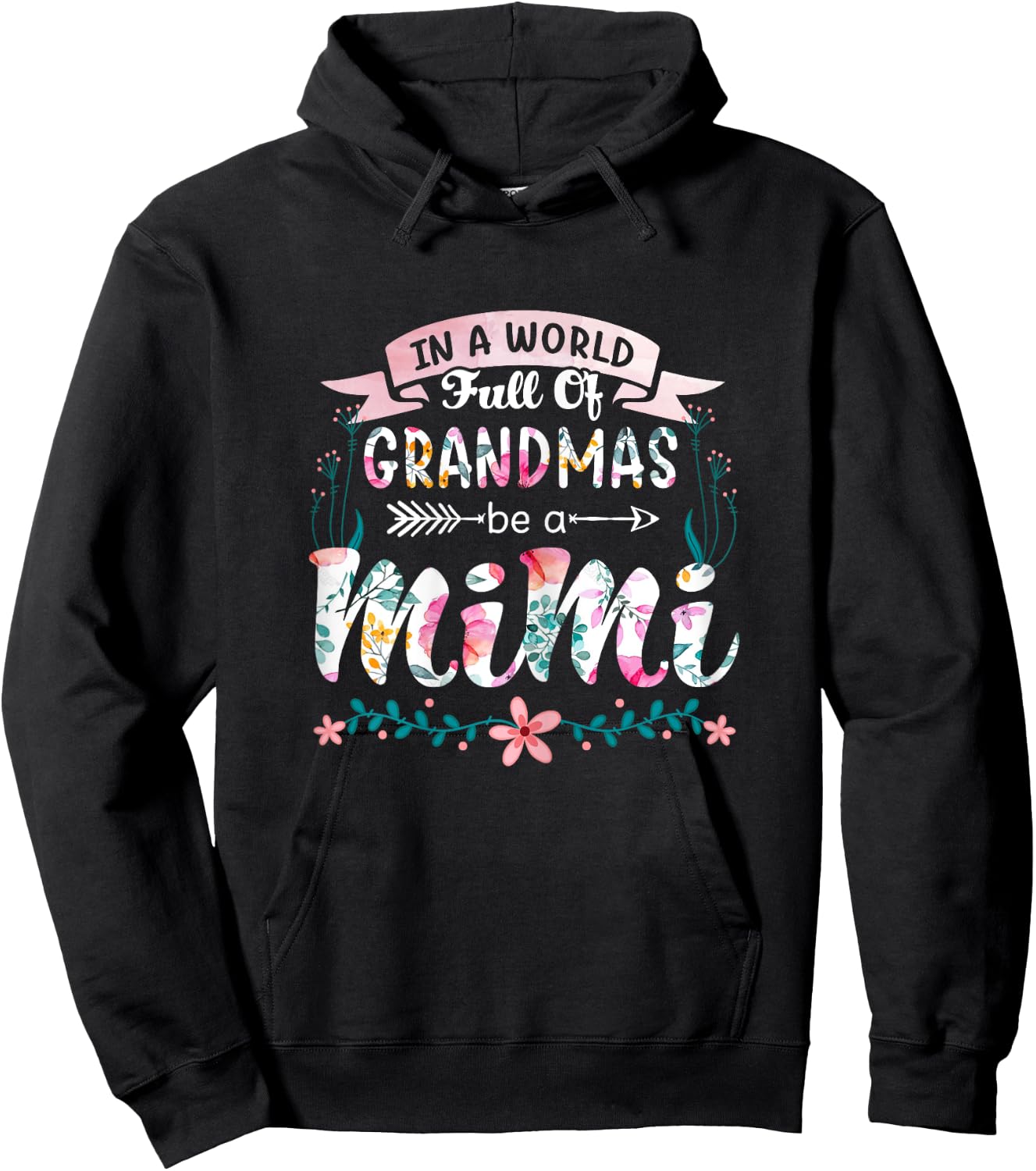 In A World Full Of Grandmas Be A Mimi Grandma 2022 Floral Hoodie - Hoodie | Black