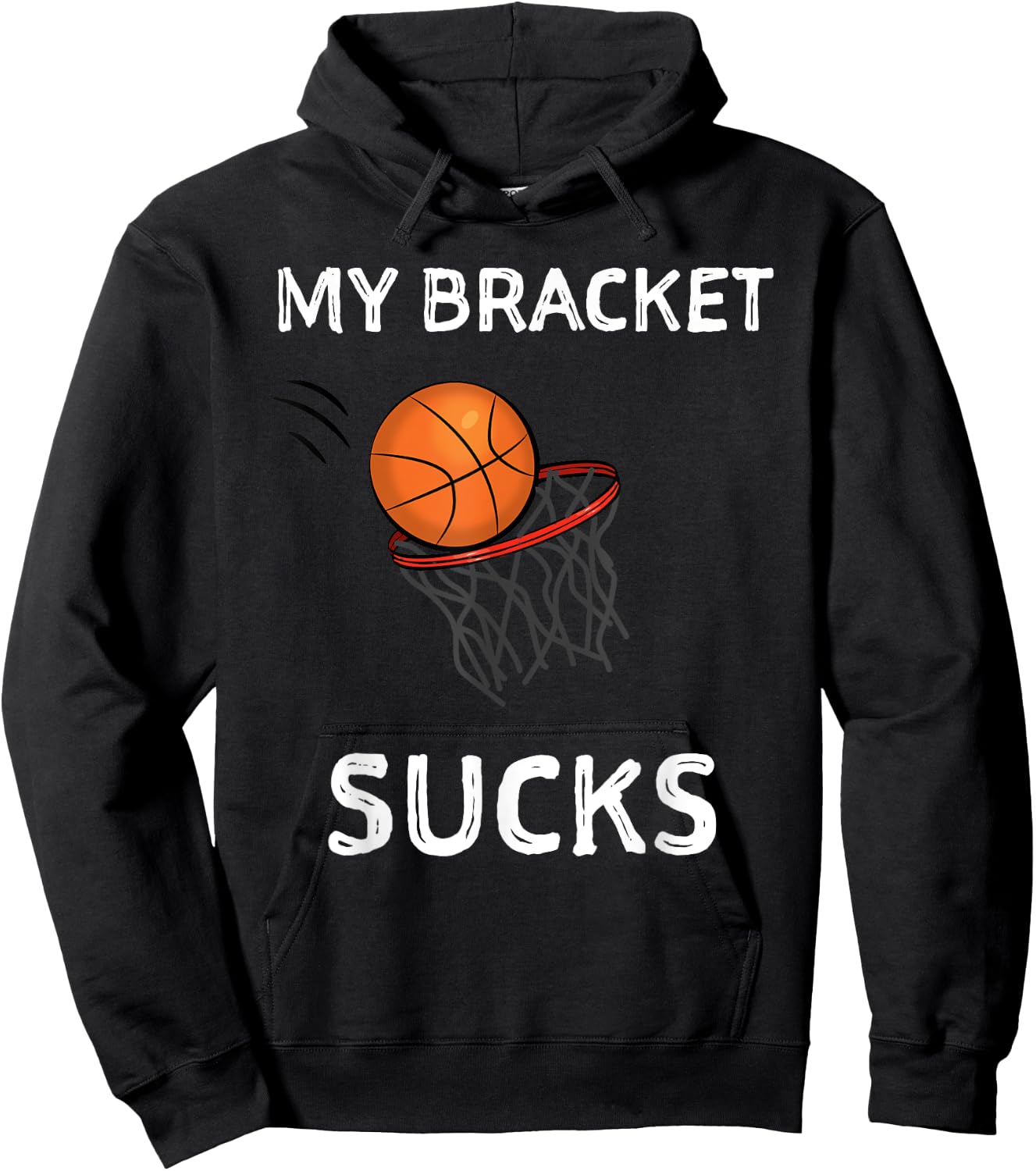 My Bracket Sucks Basketball Shirt Hoodie - Hoodie | Black
