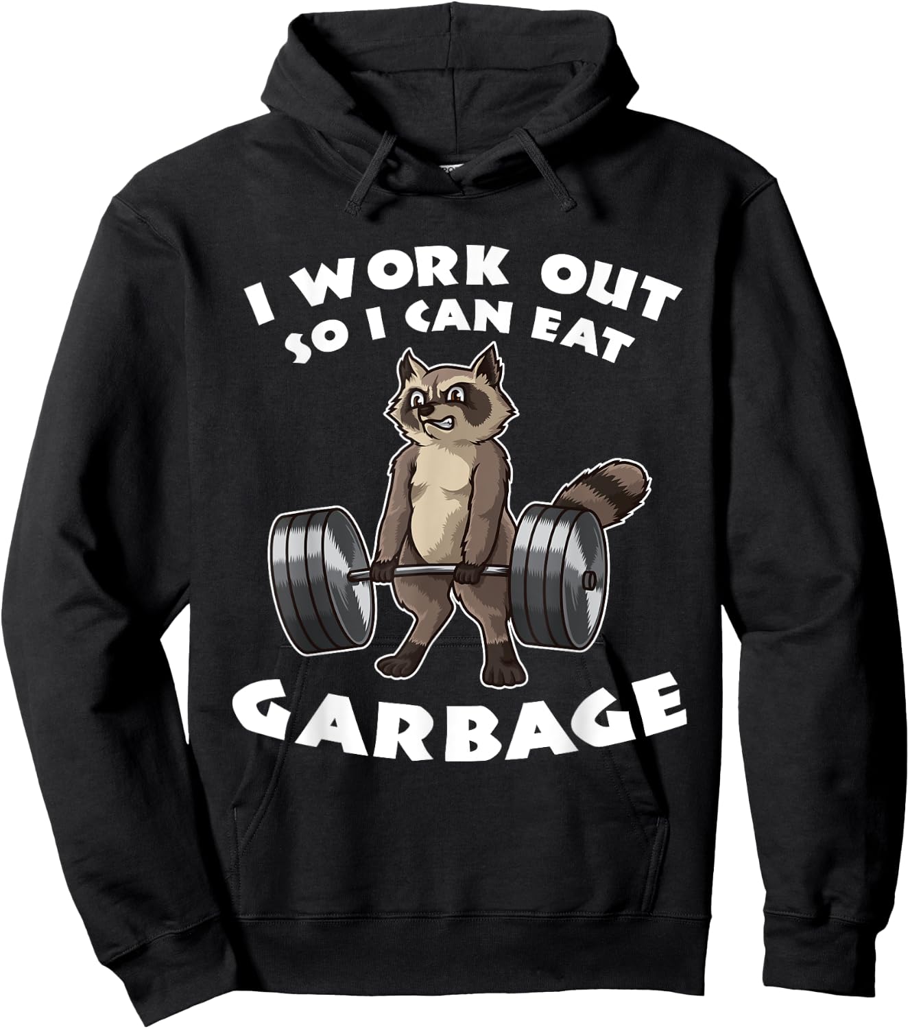 I Work Out So I Can Eat Garbage - Fitness Funny Pun Hoodie - Hoodie | Black