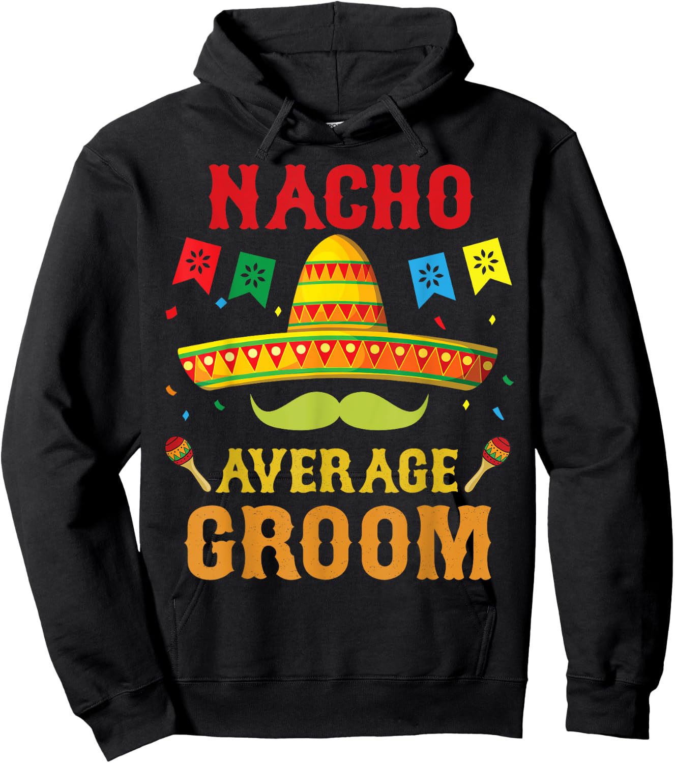 Nacho Average Groom Cinco De Mayo Matching Family Funny Gift Hoodie - Hoodie | Black