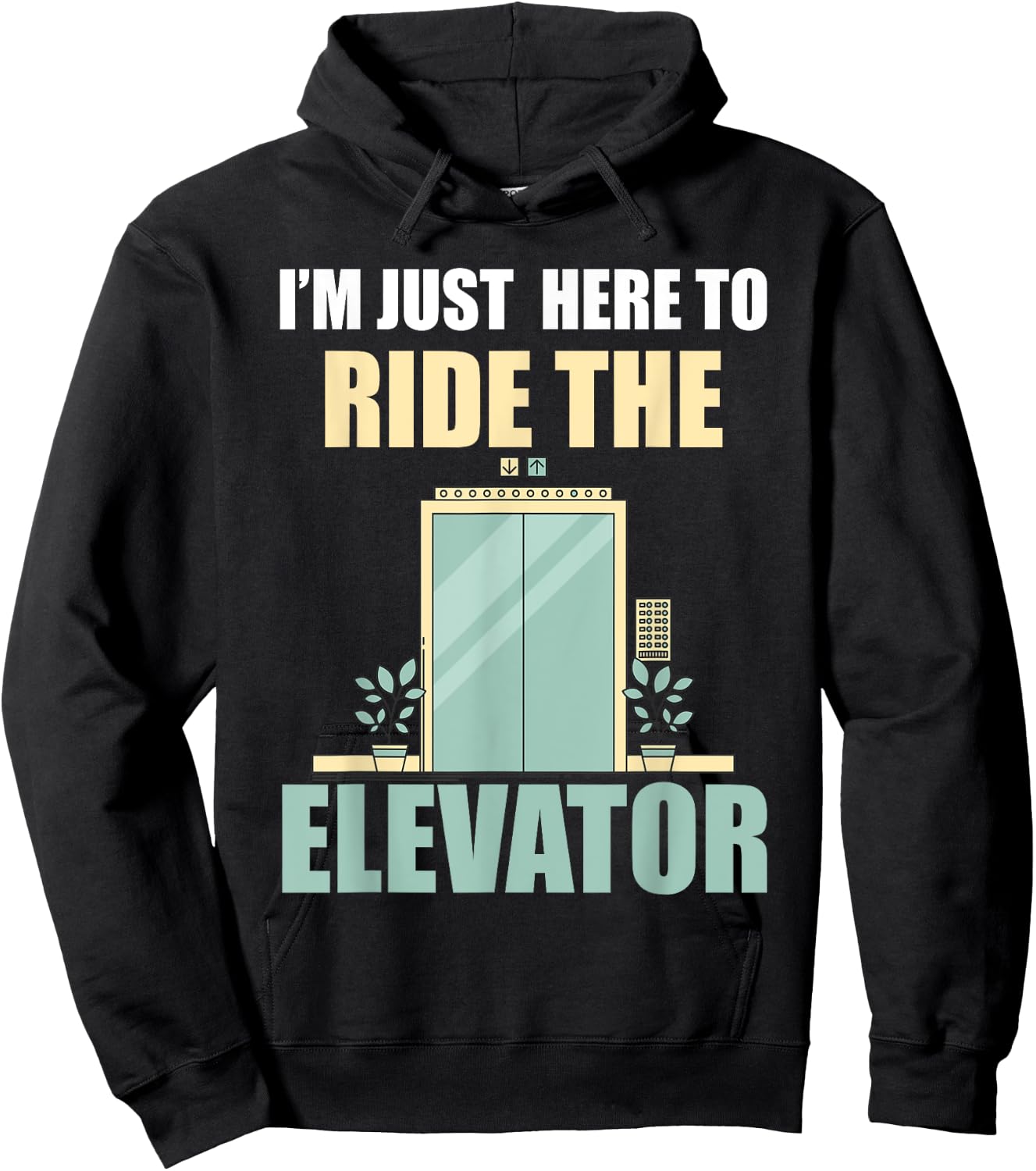I'm Just Here To Ride The Elevator Funny Hoodie - Hoodie | Black