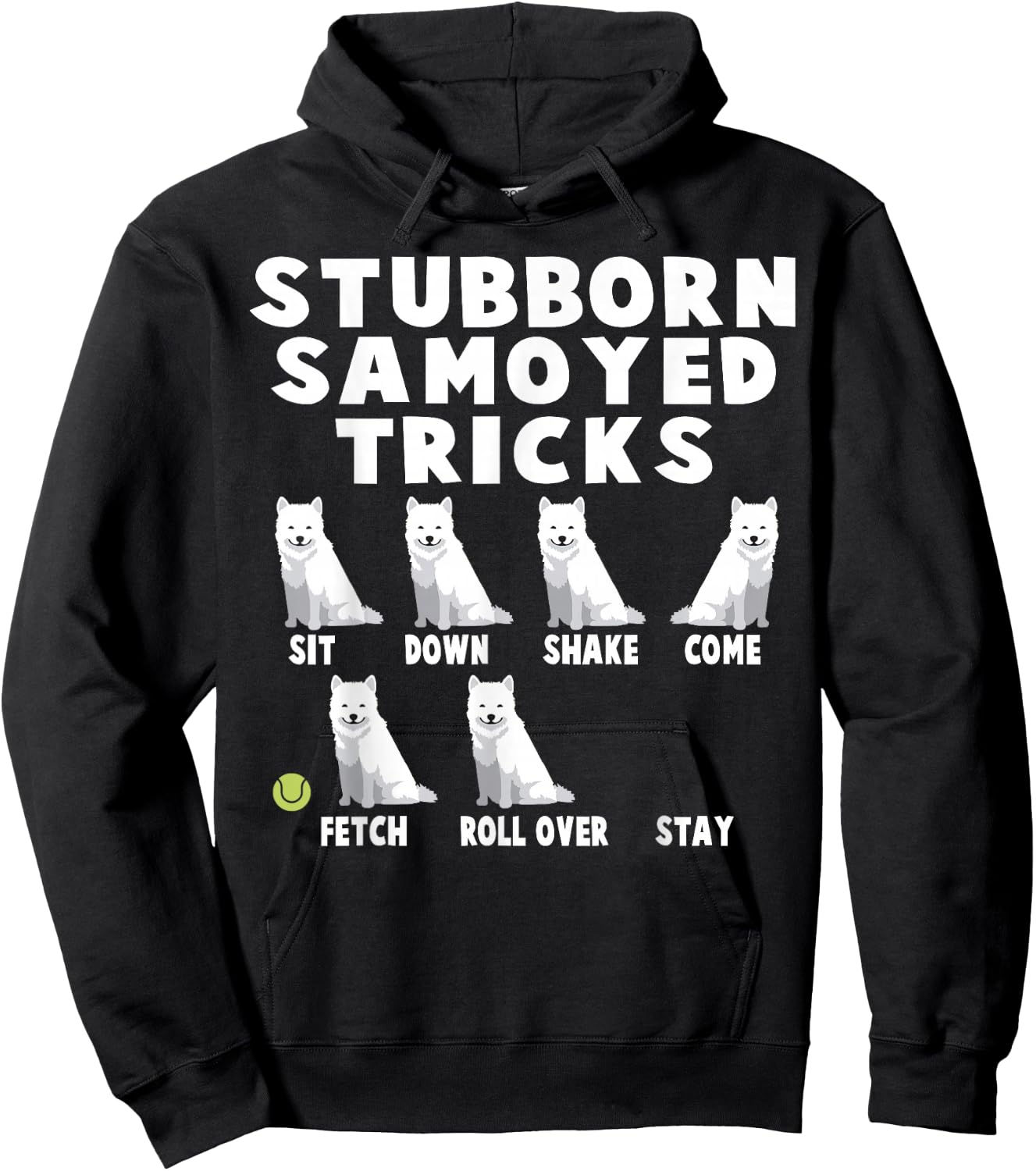 Cute Stubborn Samoyed Tricks For Samoyed Owners Hoodie - Hoodie | Black