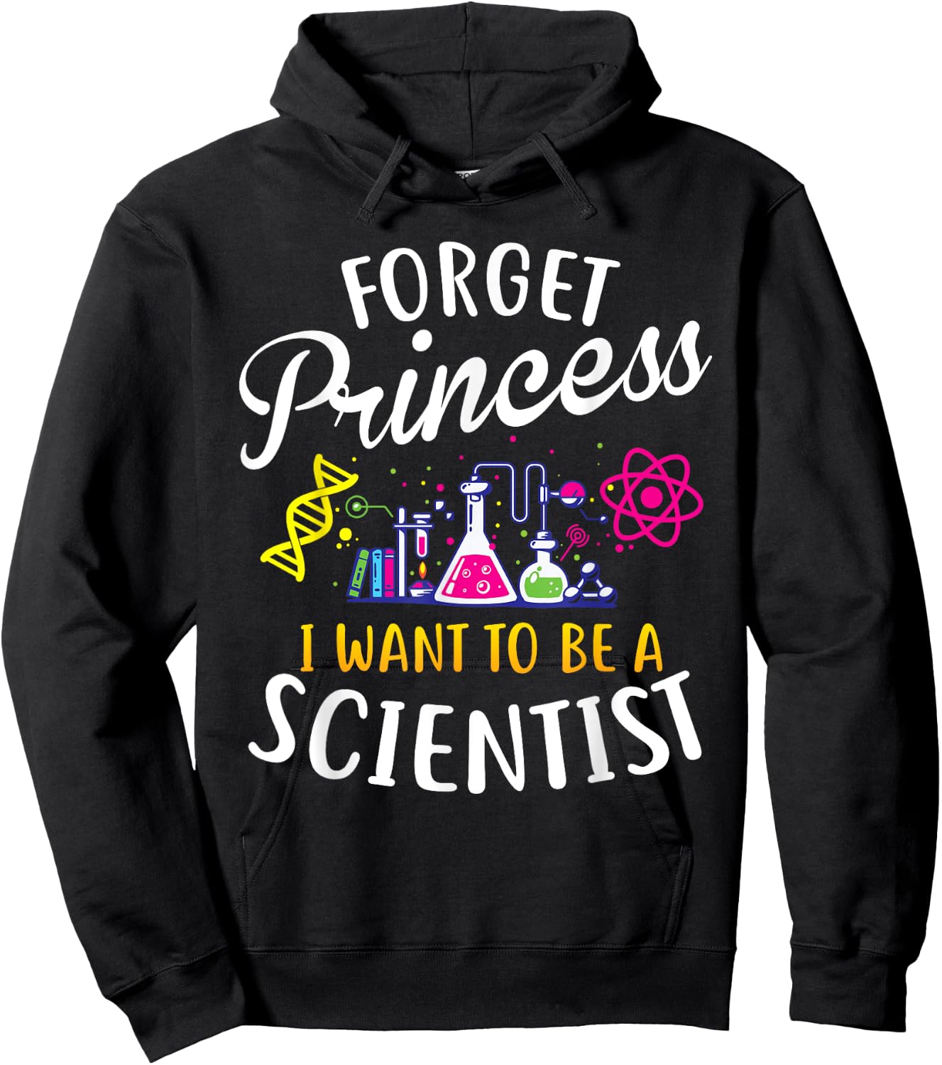 Forget Princess I Want To Be A Scientist Girl Science Hoodie - Hoodie | Black