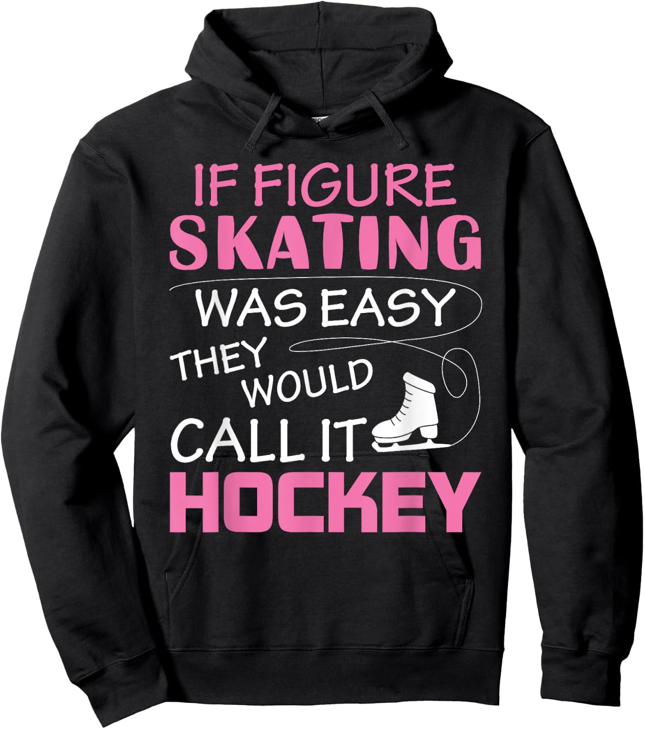 If Figure I Skating Was Easy They Would Call It Hockey Hoodie - Hoodie | Black