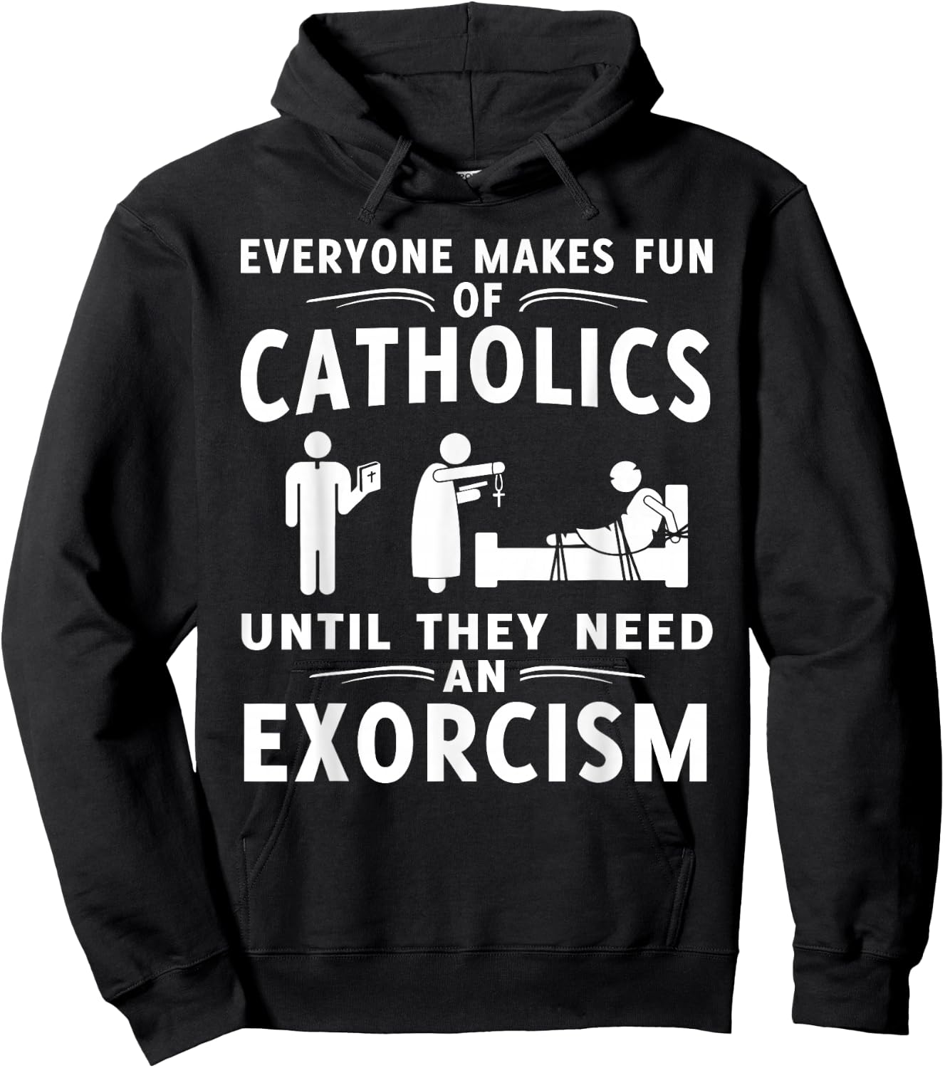 Everyone Makes Fun Of Catholics Until Exorcism Gift Hoodie - Hoodie | Black