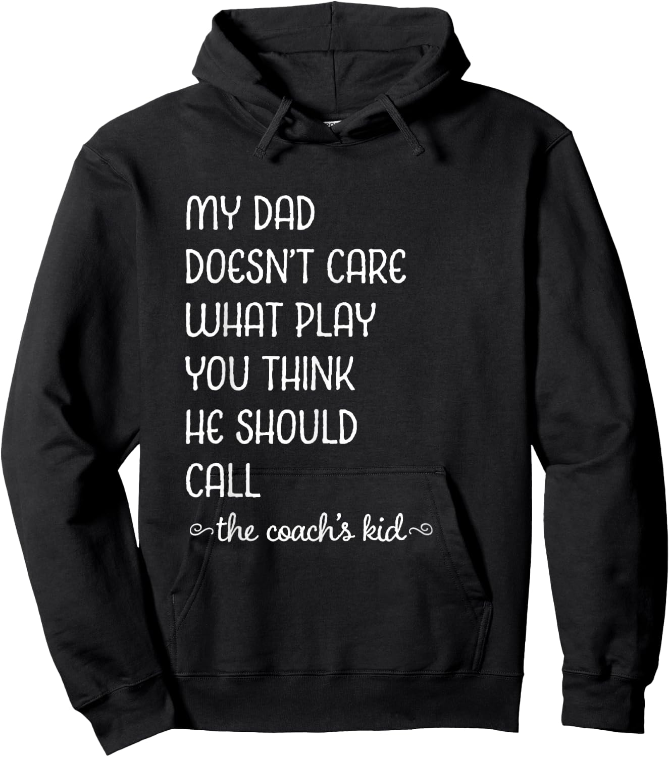 Coach's Kid My Dad Doesn't Care What Play You Think Hoodie - Hoodie | Black