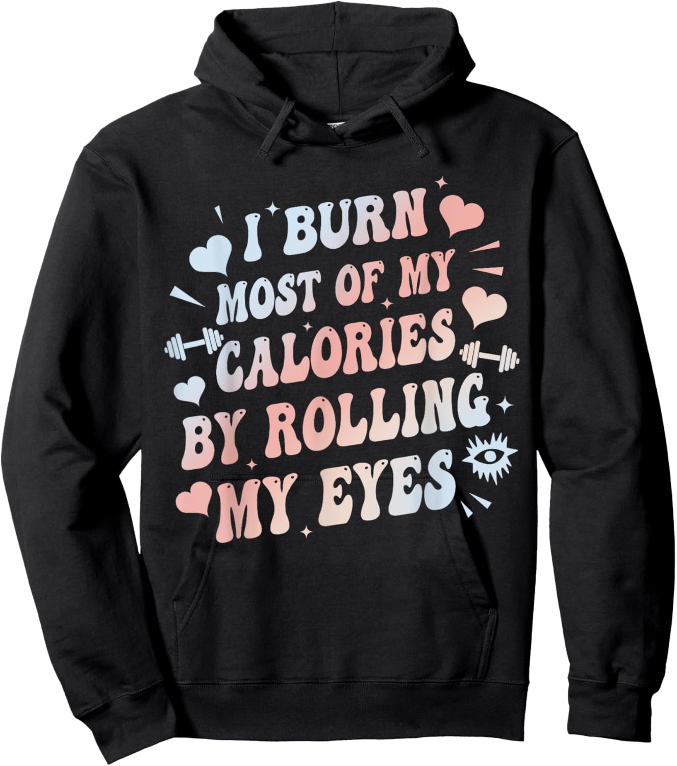 I Burn Most Of My Calories By Rolling My Eyes Funny Quote Hoodie - Hoodie | Black
