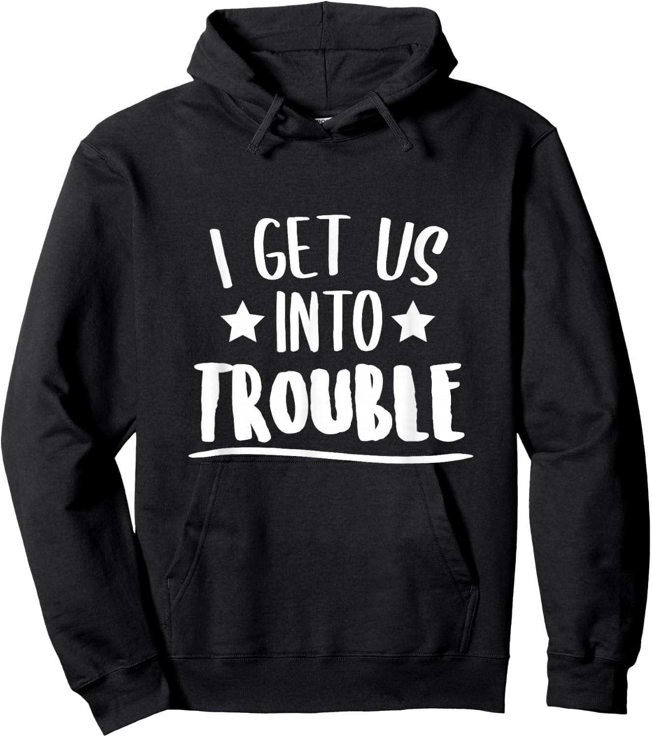 I Get Us Into Trouble Gift Instigator Hoodie - Hoodie | Black