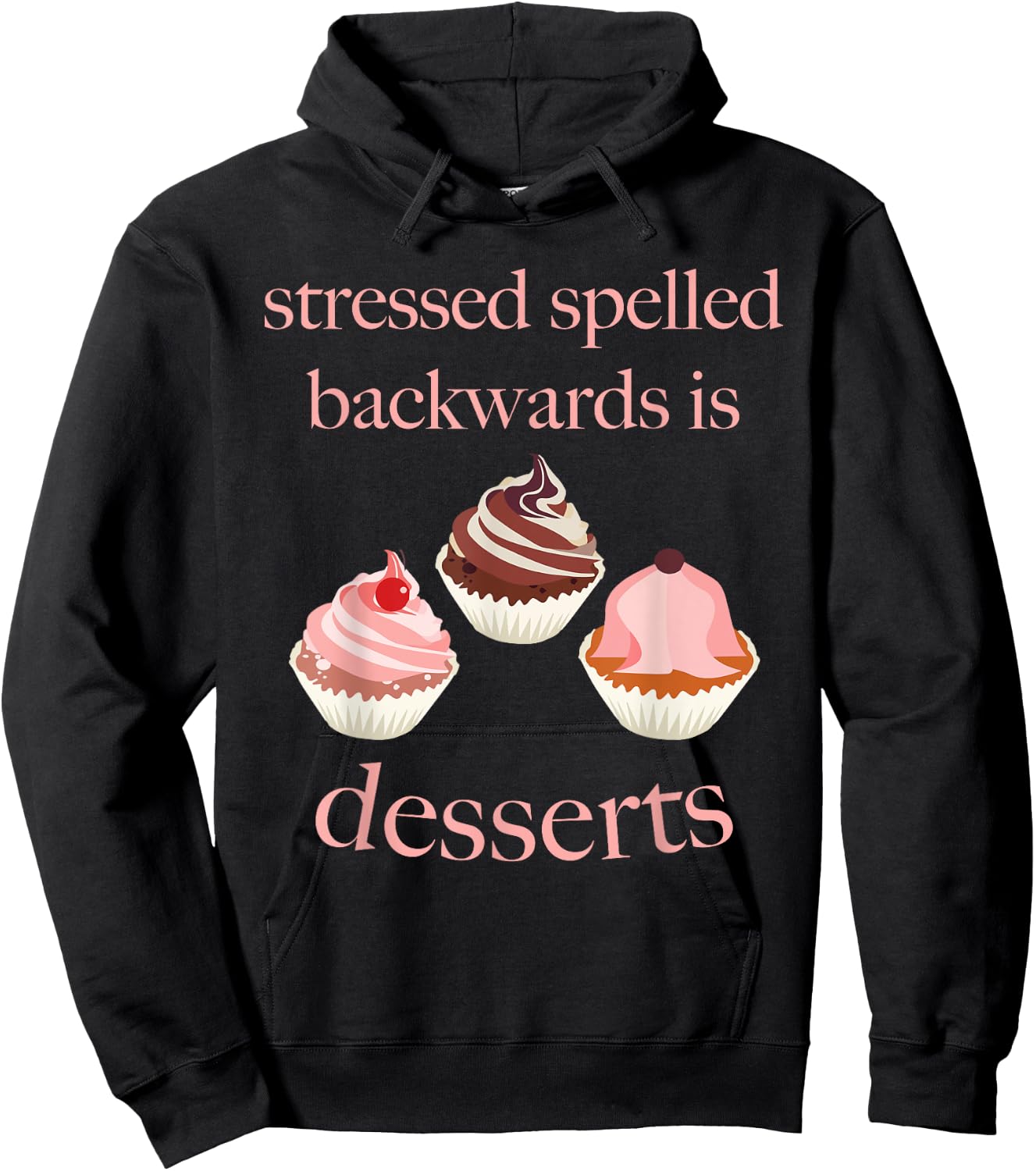Stressed Spelled Backwards Is Desserts Funny Hoodie - Hoodie | Black