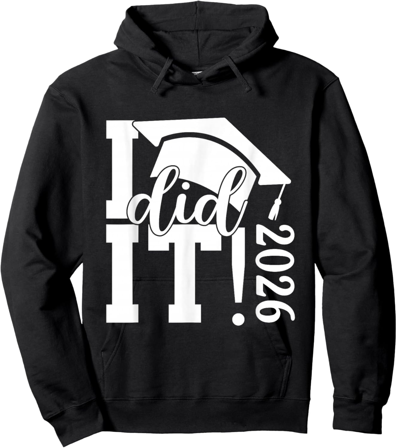 I Did It Graduation 2026 Graduate Class of 2025 Senior 26 Hoodie - Hoodie | Black