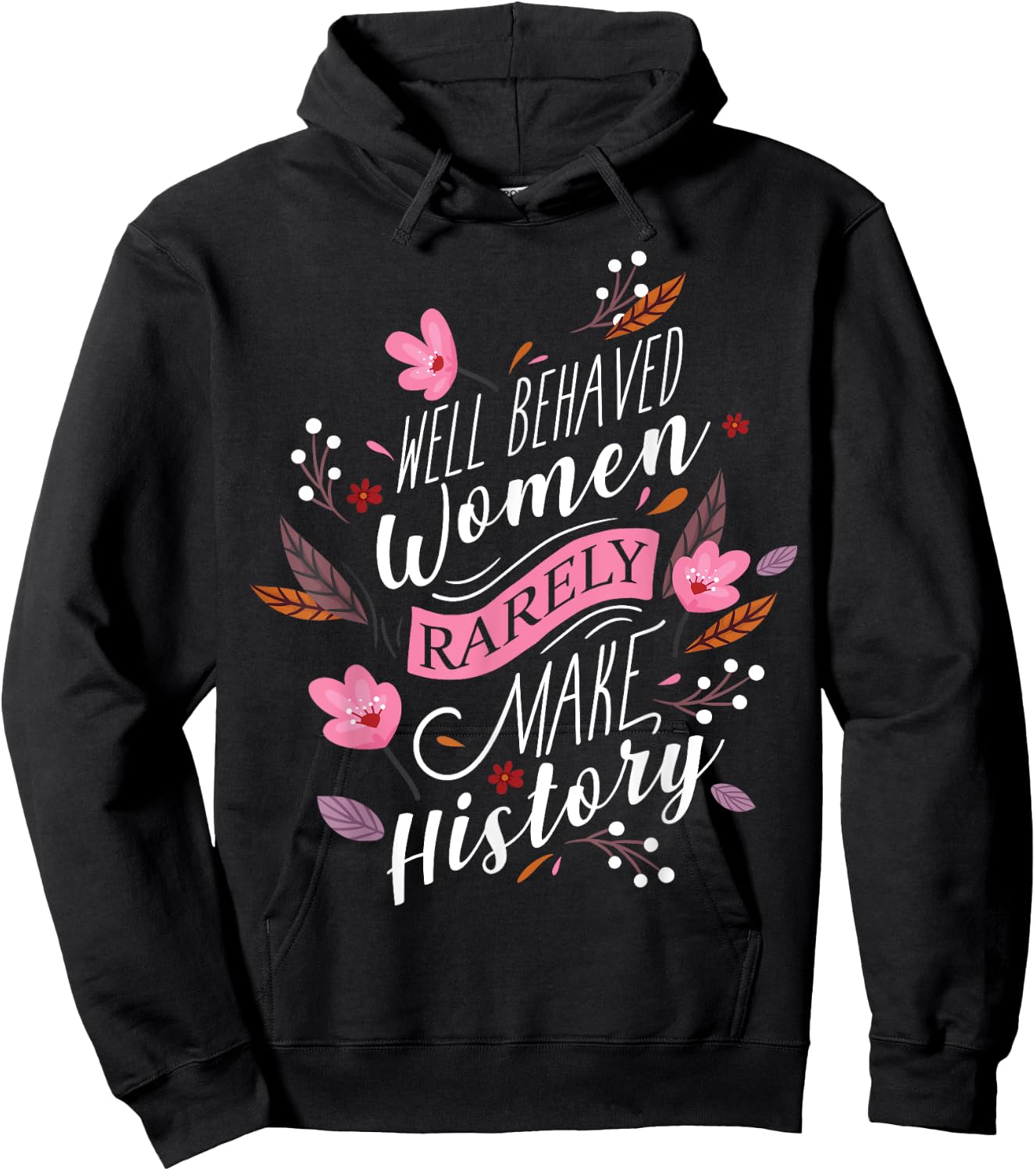 Feminist Well Behaved Women Rarely Make History Hoodie - Hoodie | Black