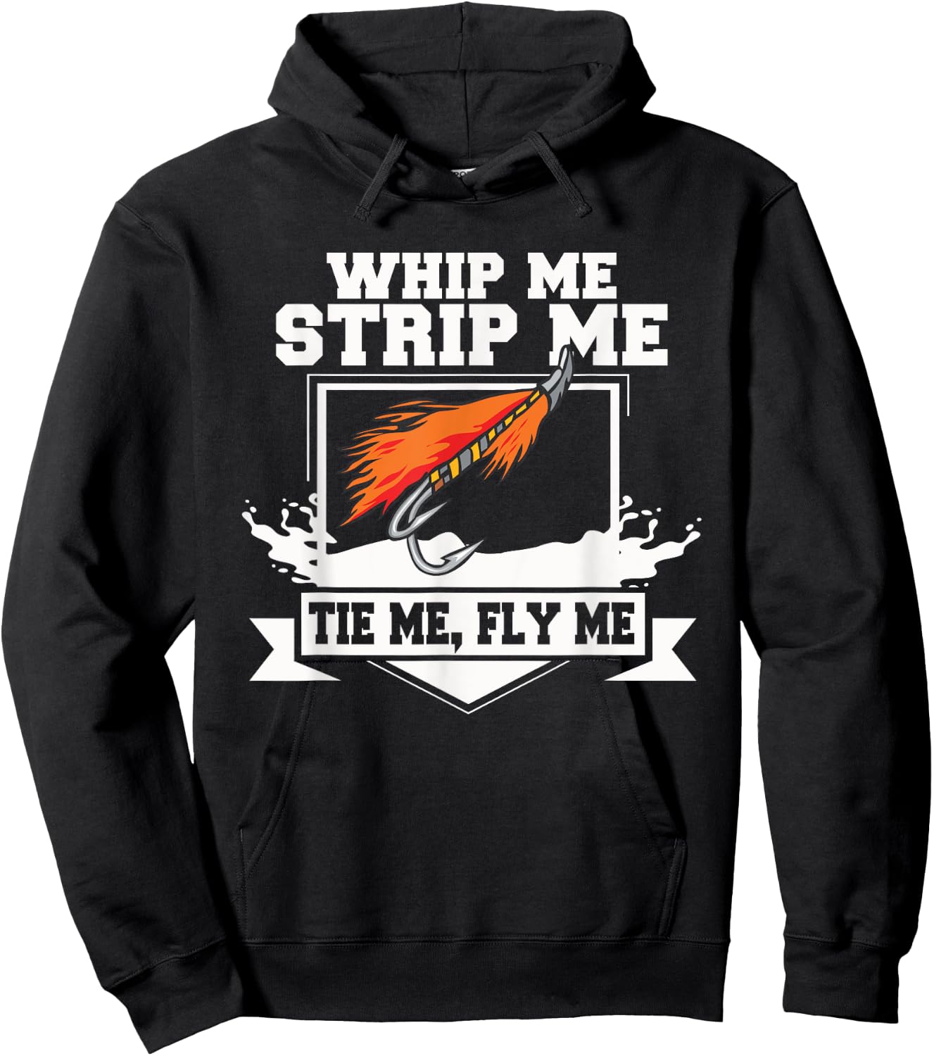 Fly Fishing Funny Fly Tying Whip Me Strip Me Tie Me Hoodie - Hoodie | Black