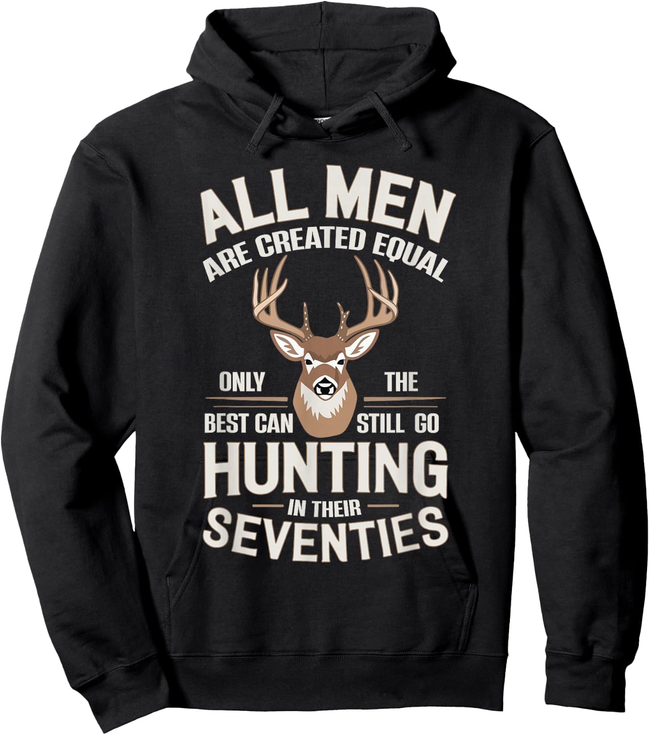 All Men Are Created Equal Only The Best Can Still Go Hunting Hoodie - Hoodie | Black