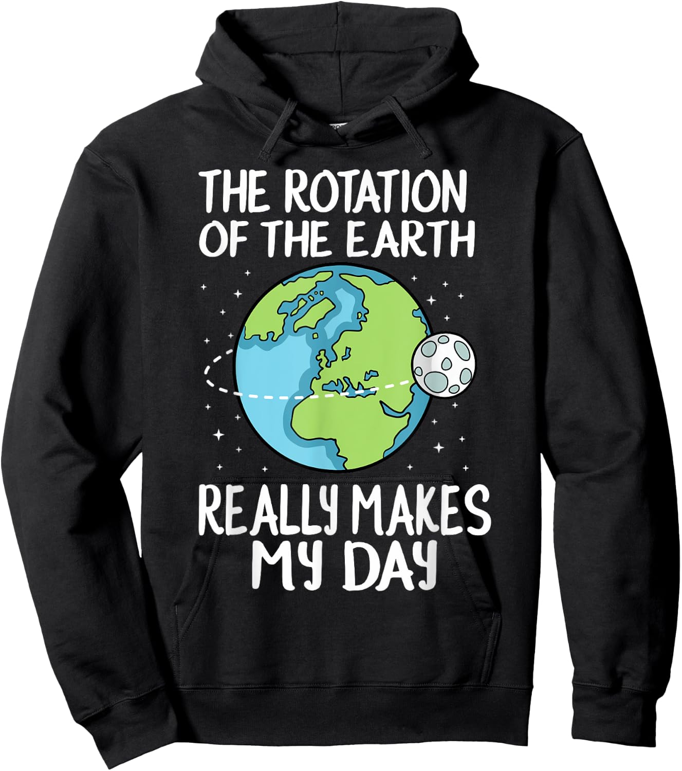 Rotation of the Earth Makes My Day Funny Science Hoodie - Hoodie | Black
