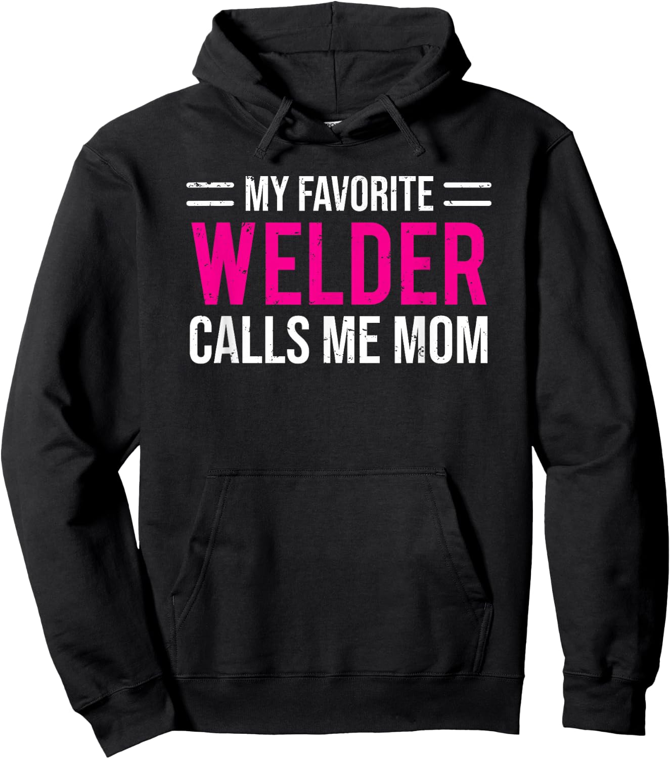 My Favorite Welder Calls Me Mom Welding Mother Hoodie - Hoodie | Black