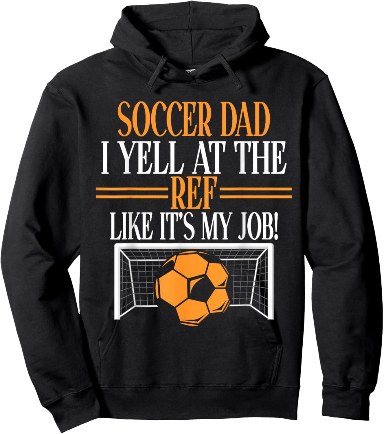 I Yell at the Ref like its my Job Soccer Dad Hoodie - Hoodie | Black