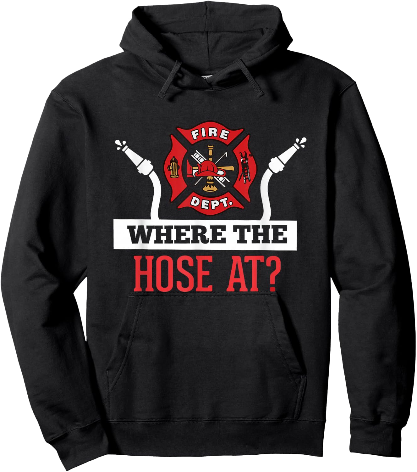 Where The Hose At? Funny Firefighter Gift Hoodie - Hoodie | Black