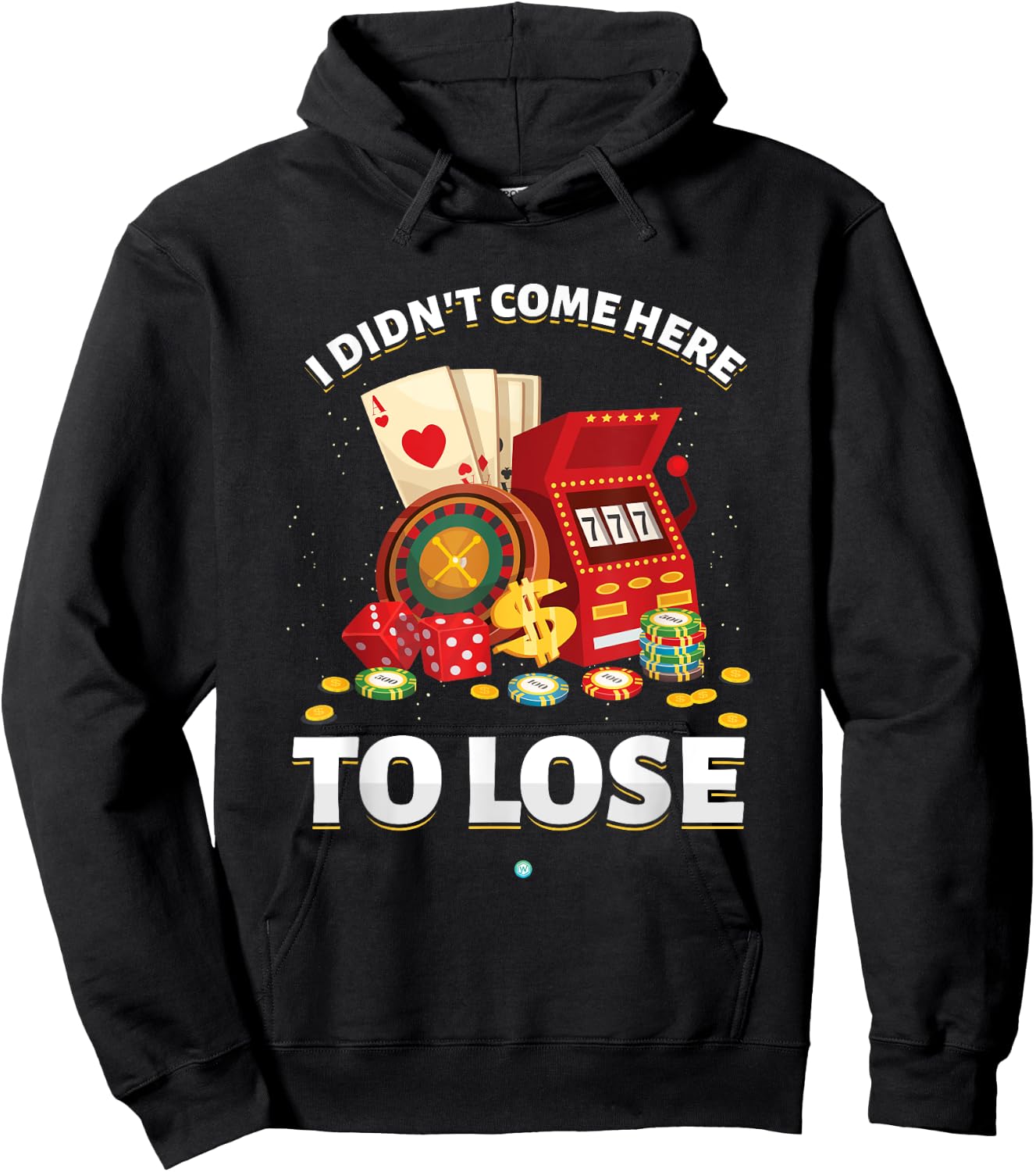 I Didn't Come Here To Lose Gambling Slot Machine Casino Gift Hoodie - Hoodie | Black