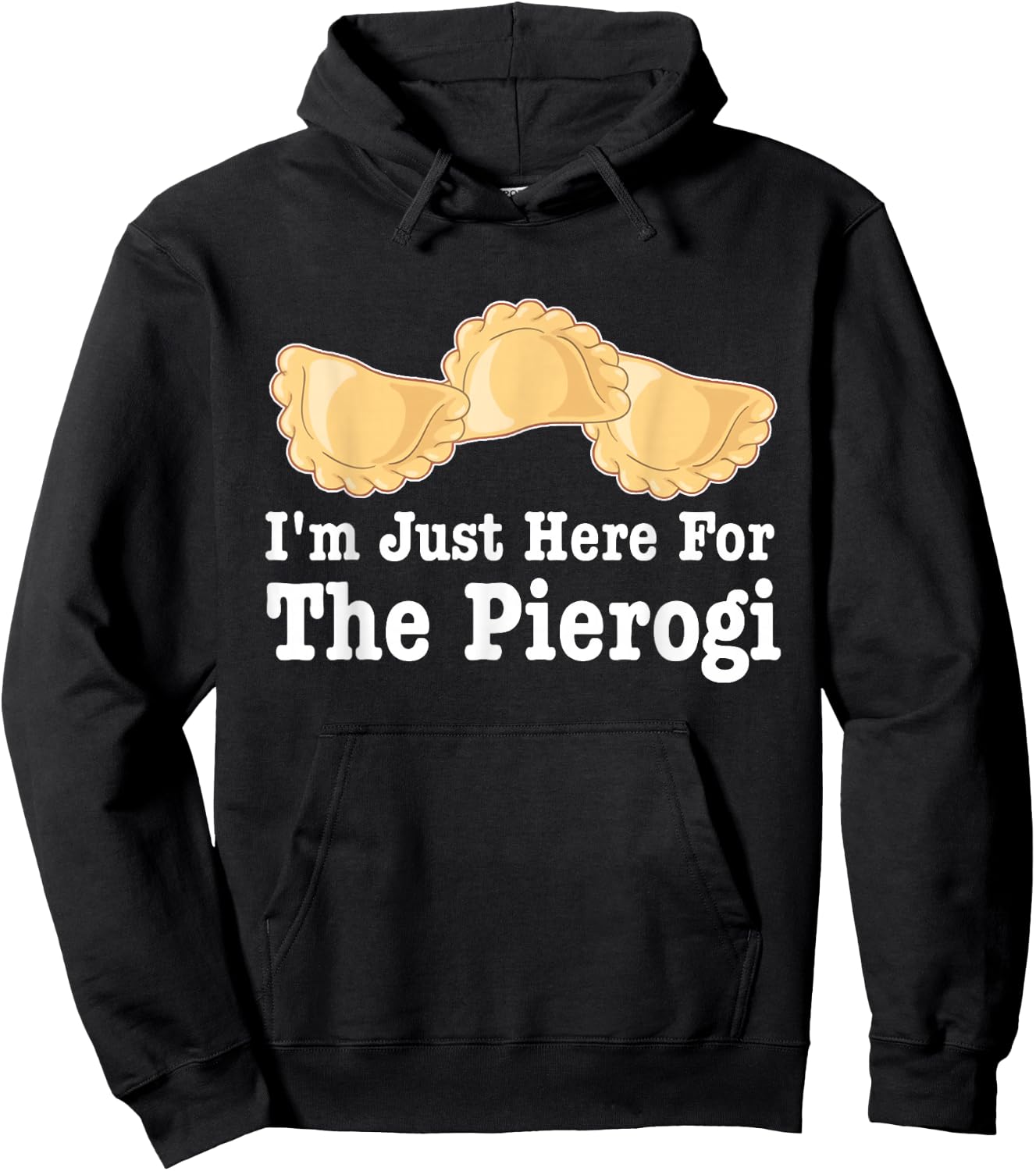I'm Just Here For Pierogies Funny Apparel Hoodie - Hoodie | Black