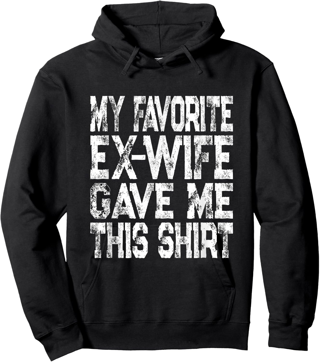 My Favorite Ex-Wife Gave Me This Shirt Funny Ex-Husband Joke Hoodie - Hoodie | Black