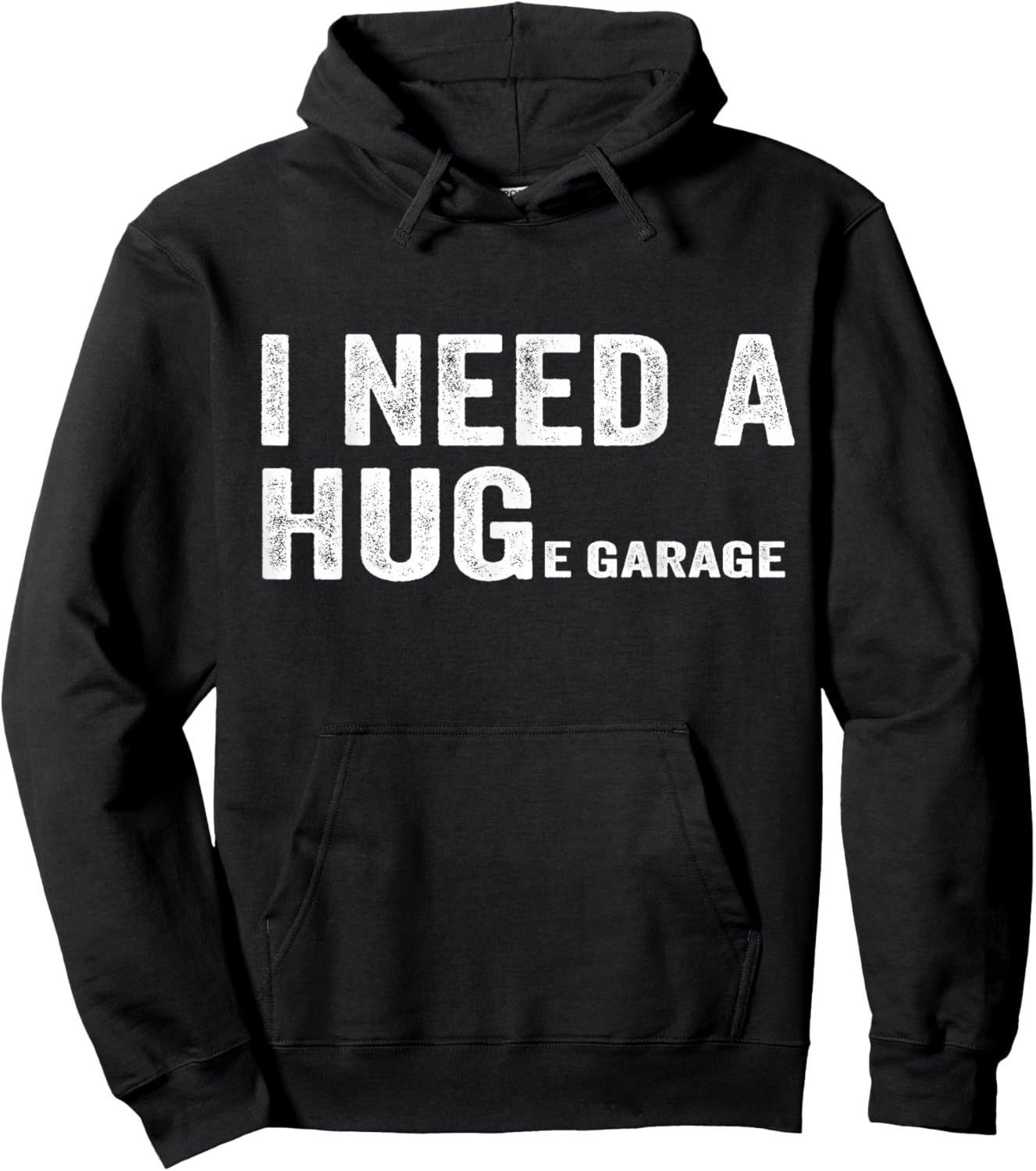 I Need A Huge Garage Funny Mechanic Car Hoodie - Hoodie | Black