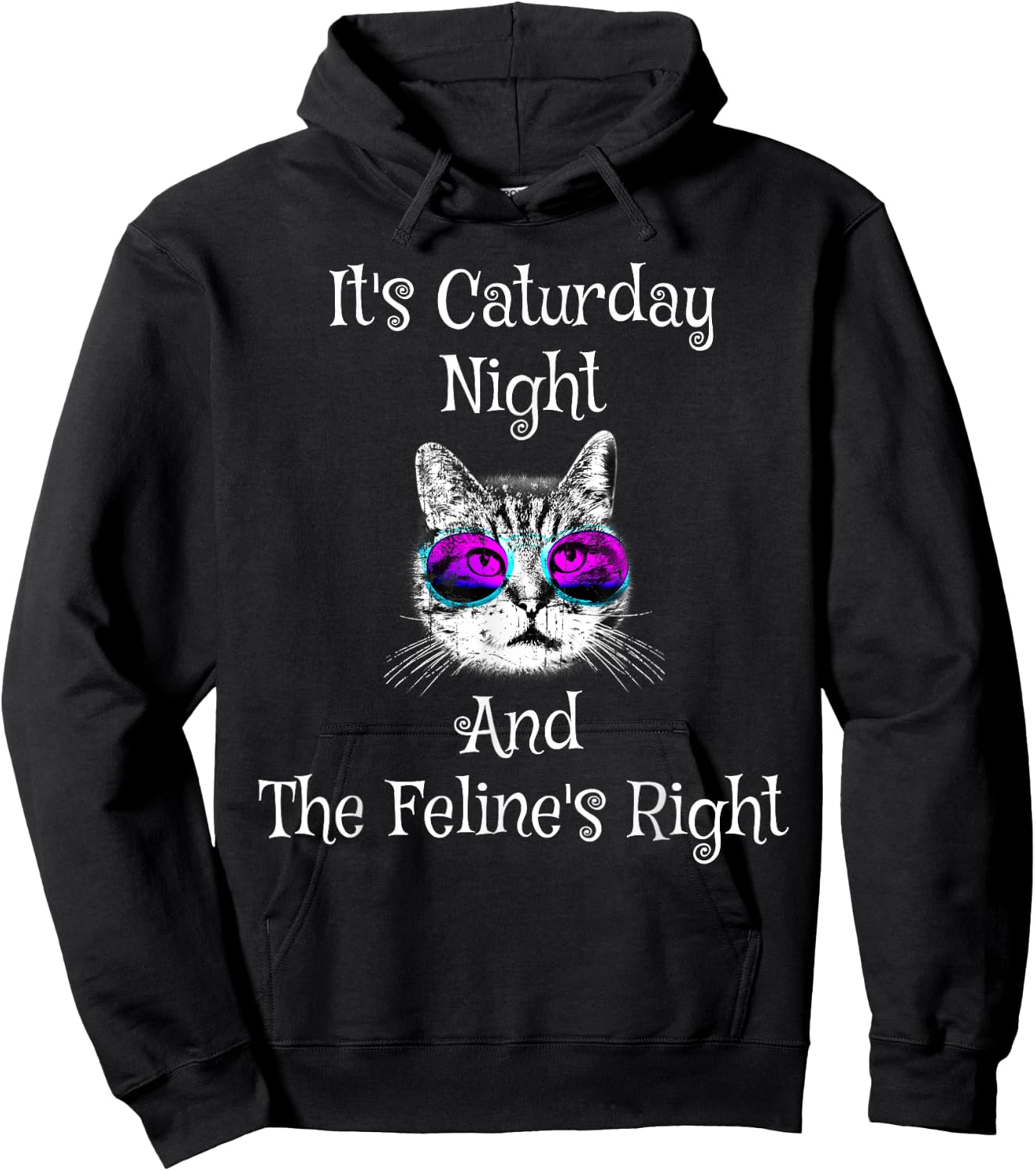 It's Caturday Night and the Feline's Right Cat shirt Hoodie - Hoodie | Black
