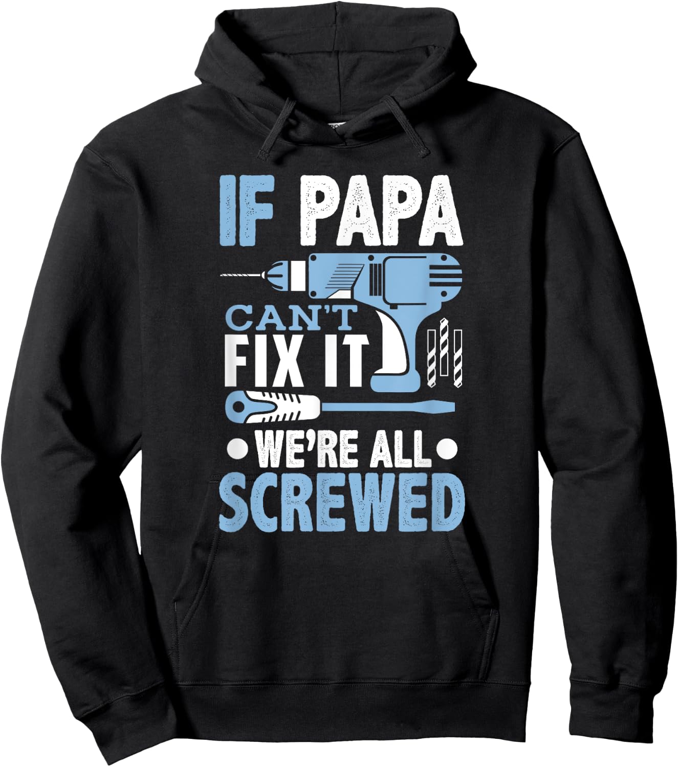 If Papa Can't Fix It We're All Screwed Shirt Hoodie - Hoodie | Black