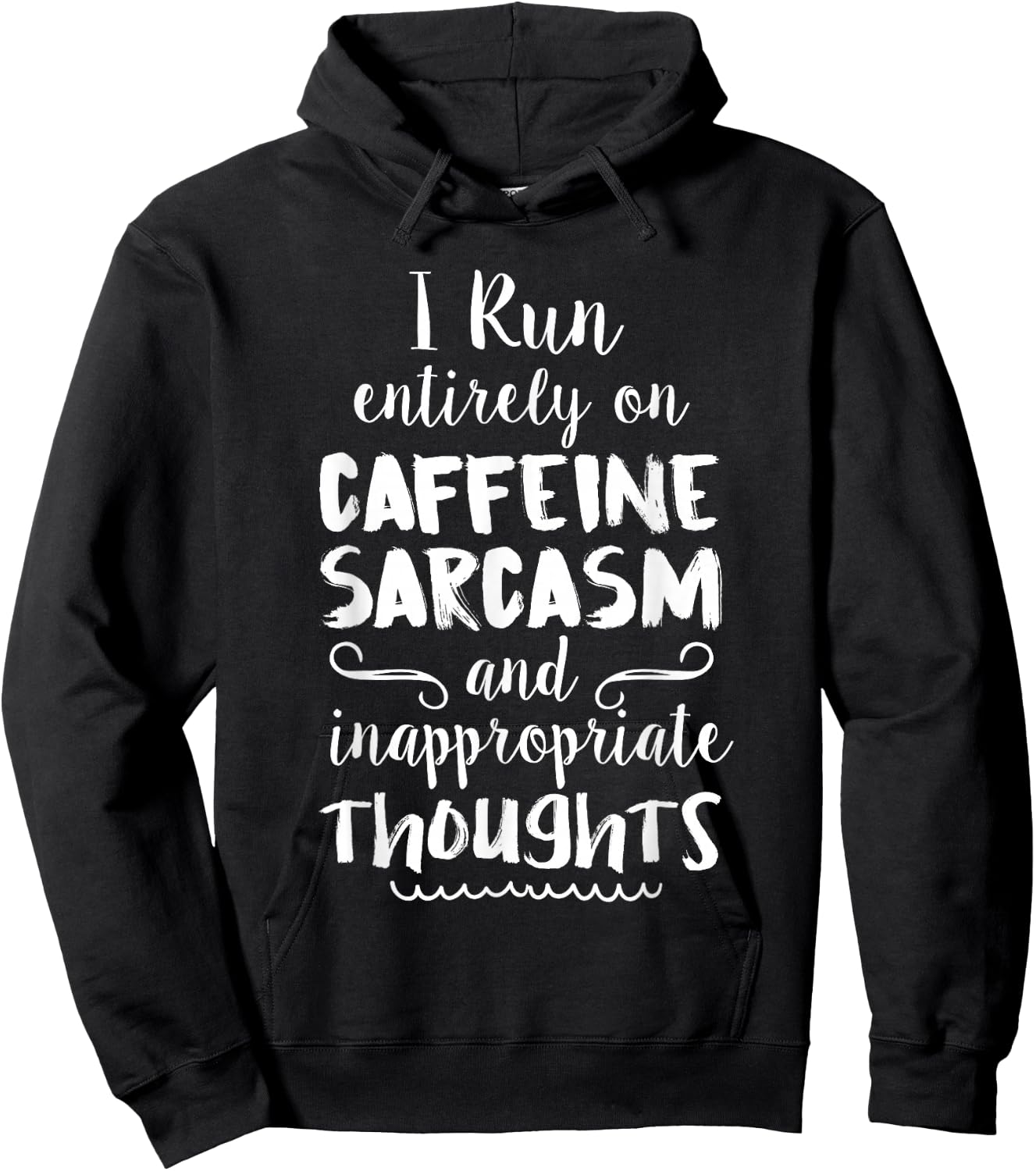 I Run On Caffeine Sarcasm & Inappropriate Thoughts Hoodie - Hoodie | Black