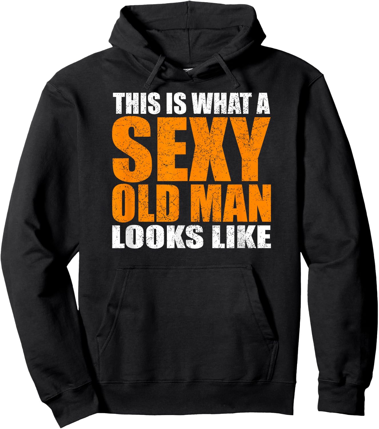 This Is What A Sexy Old Man Looks Like - Funny Age Sarcasm Hoodie - Hoodie | Black