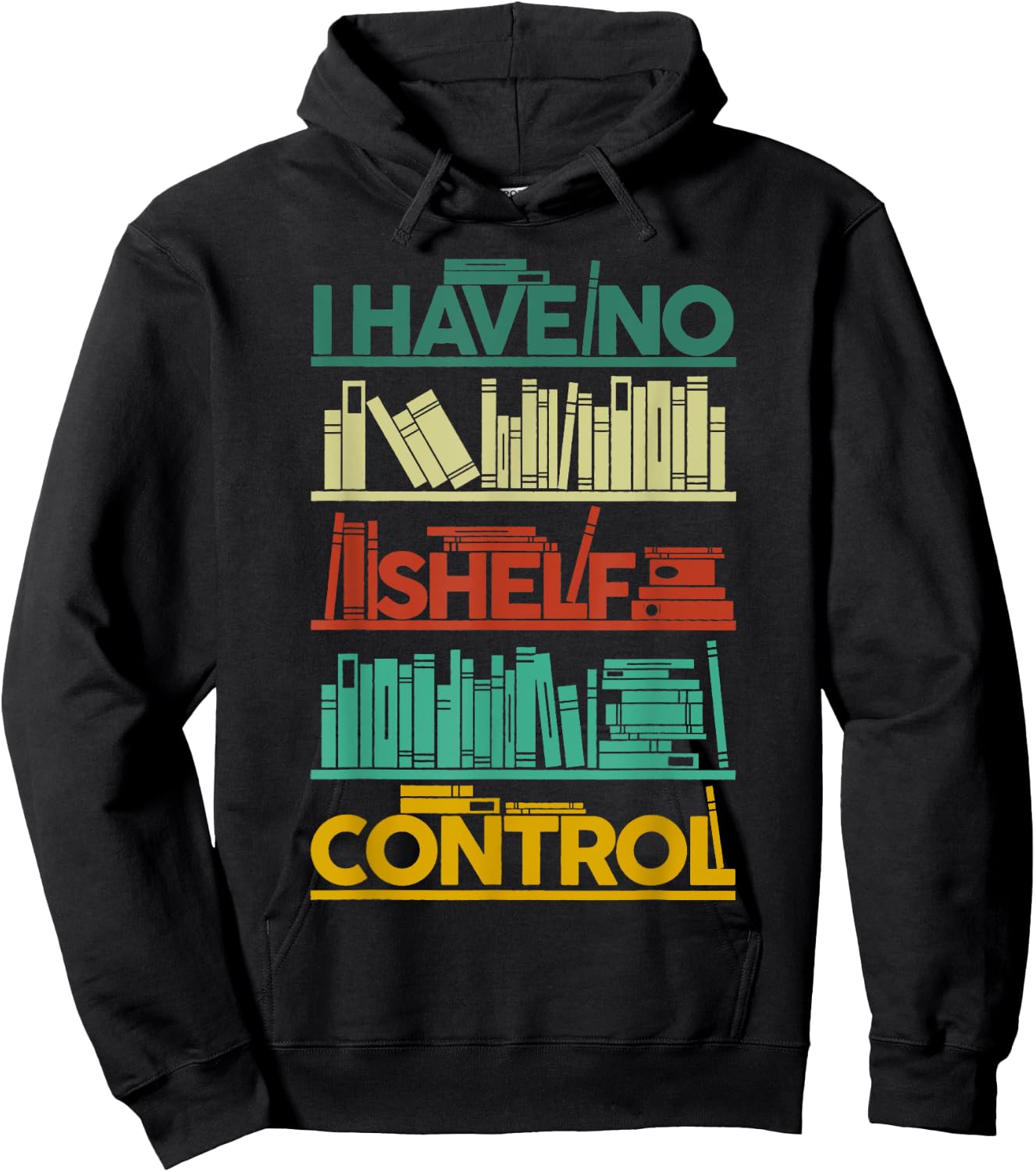 I Have No Shelf Control Books For Life, Funny Books Hoodie - Hoodie | Black