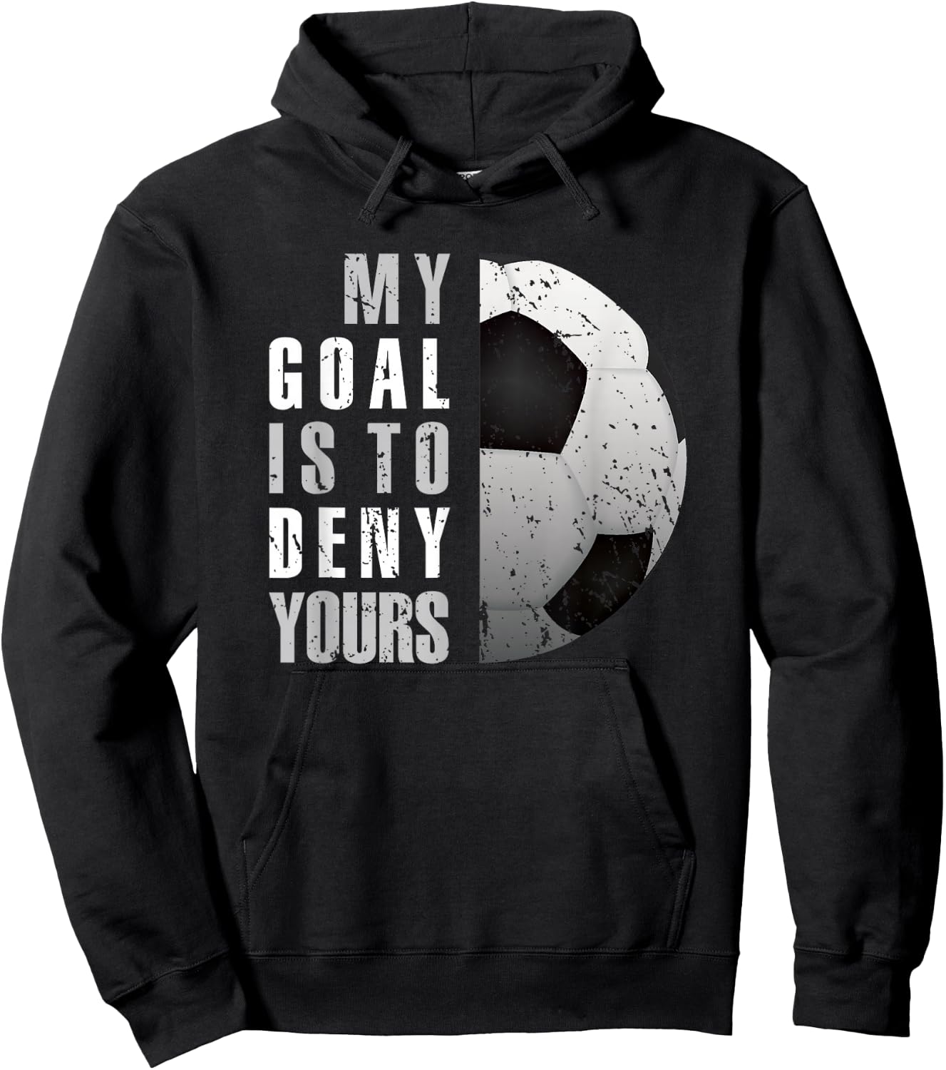 My Goal Is To Deny Yours Soccer Goalie Distressed Goalkeeper Hoodie - Hoodie | Black