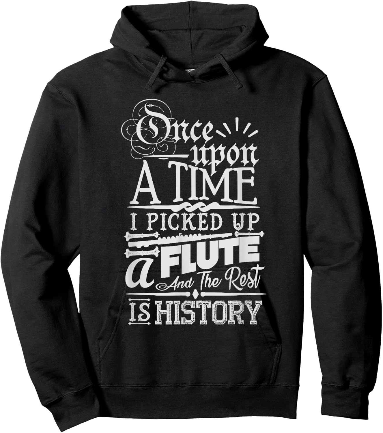 Once Upon A Time I Picked Up A Flute Rest Is History Hoodie - Hoodie | Black