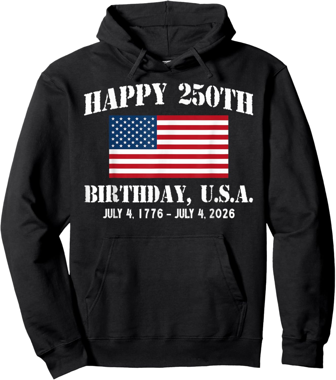 Happy 250th Birthday USA 1776 2026 American Flag 4th of July Hoodie - Hoodie | Black