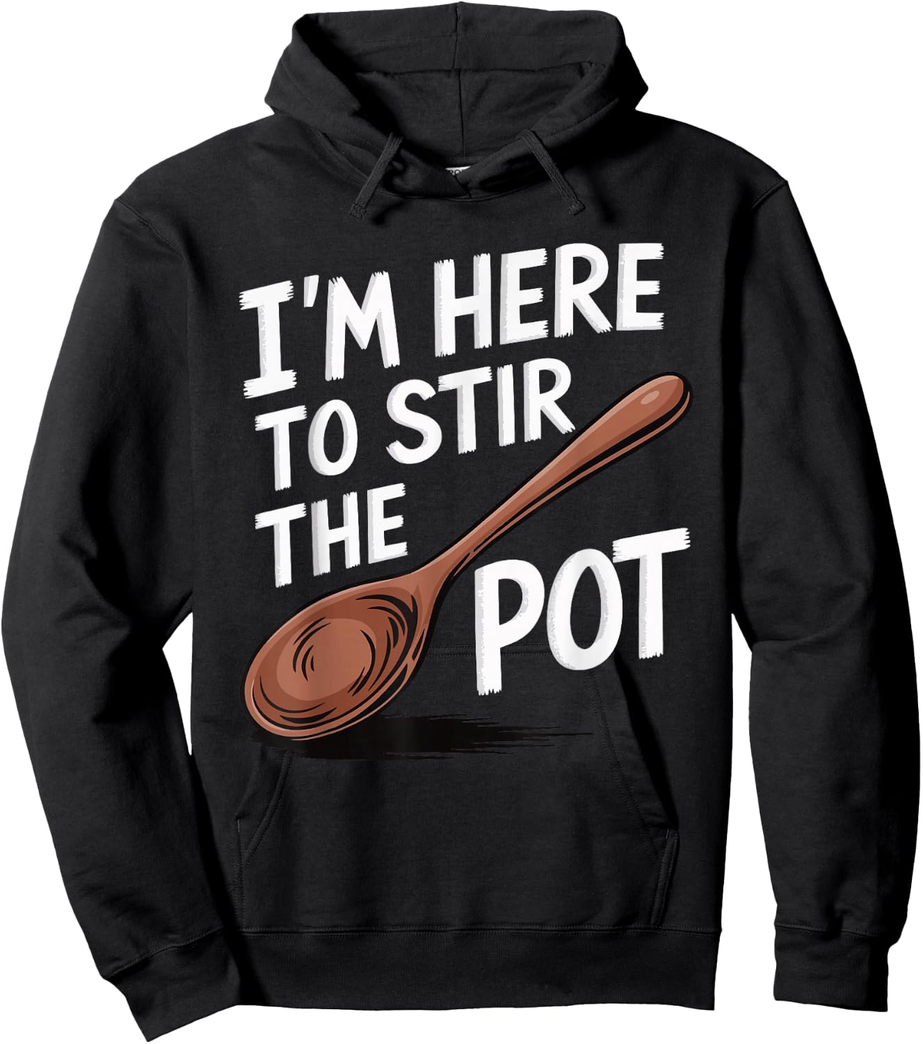 I'm Here To Stir The Pot Hoodie - Hoodie | Black