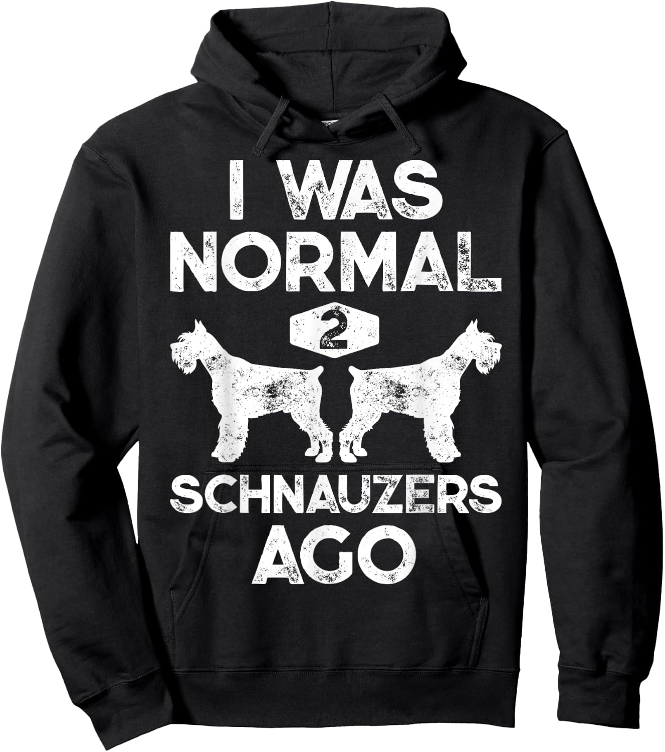 I Was Normal 2 Schnauzers Ago Funny Dog Lover Men Women Boys Hoodie - Hoodie | Black