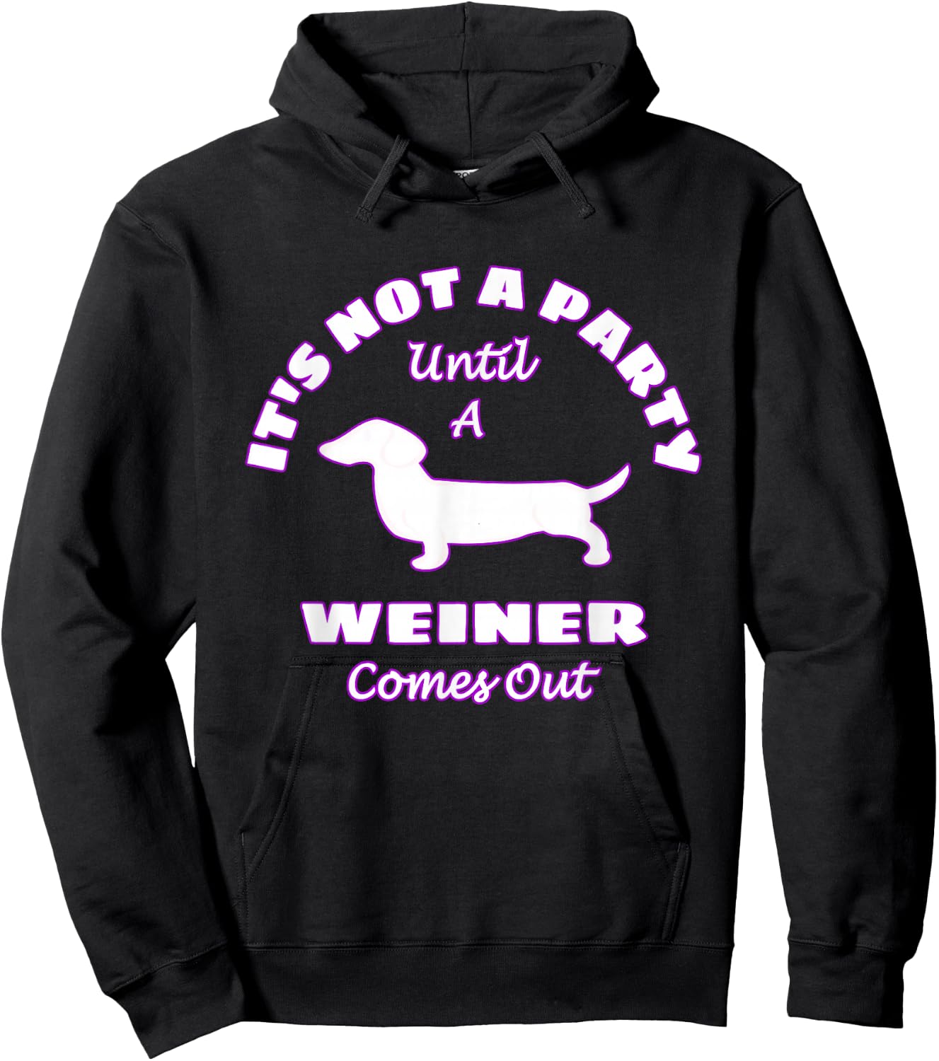 It's Not A Party Until A Weiner Comes Out Funny Hoodie - Hoodie | Black