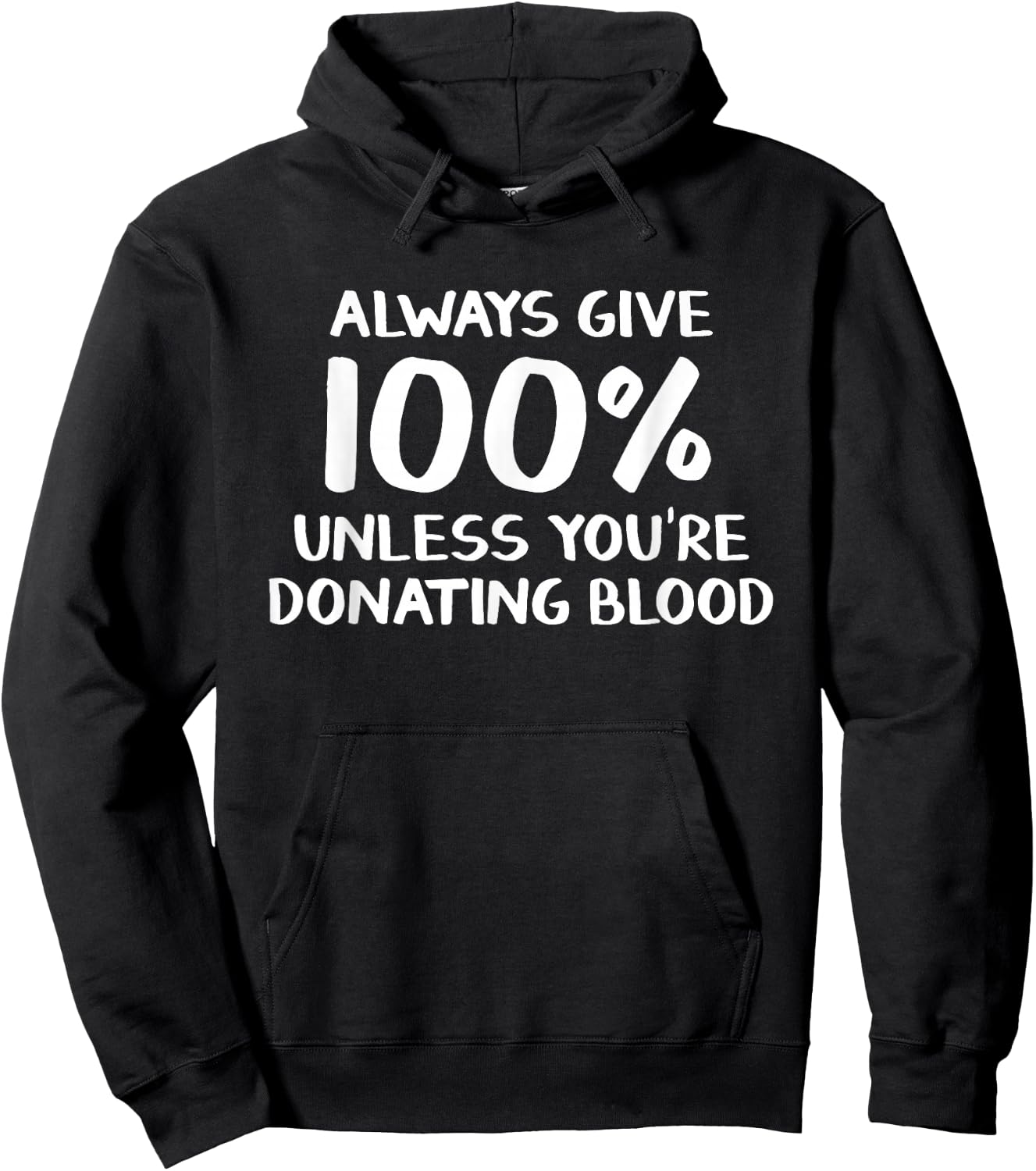 Always give 100% unless you're donating blood Hoodie - Hoodie | Black