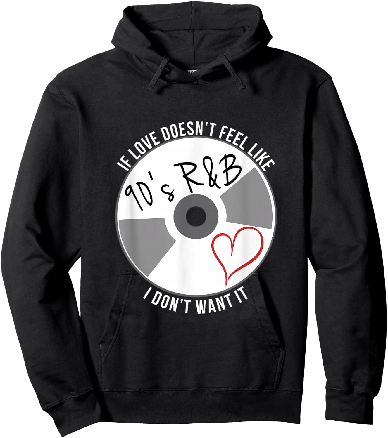 If Love Doesn't Feel Like 90s R&B I Don't Want It Hoodie - Hoodie | Black