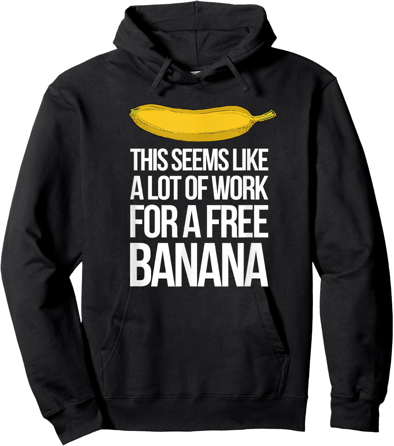 This Seems Like A Lot Of Work For A Free Banana Hoodie - Hoodie | Black