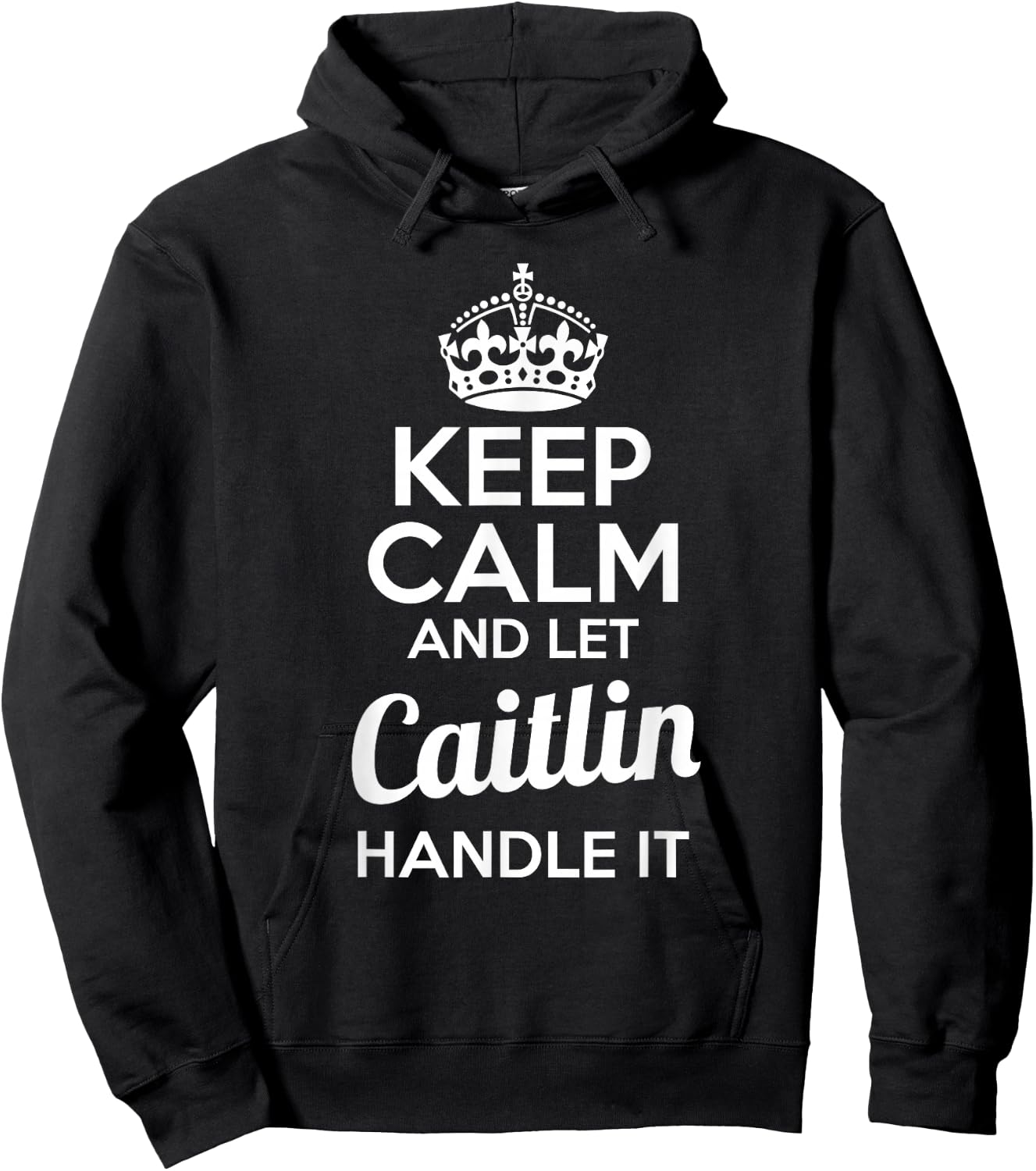 Caitlin Keep Calm and Let Caitlin Handle It Hoodie - Hoodie | Black