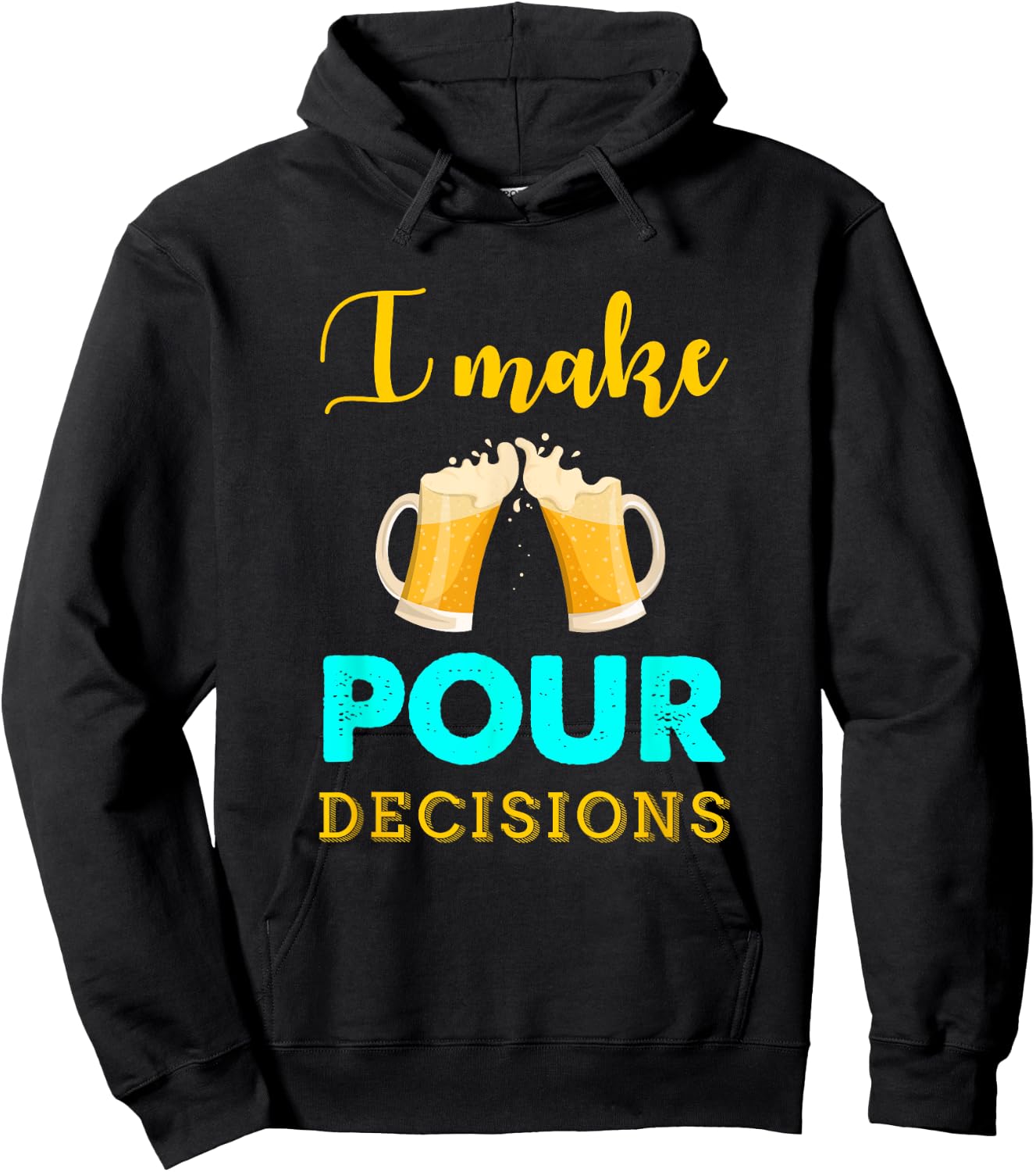 I Make Pour Decisions Funny Drinking Beer Hoodie - Hoodie | Black